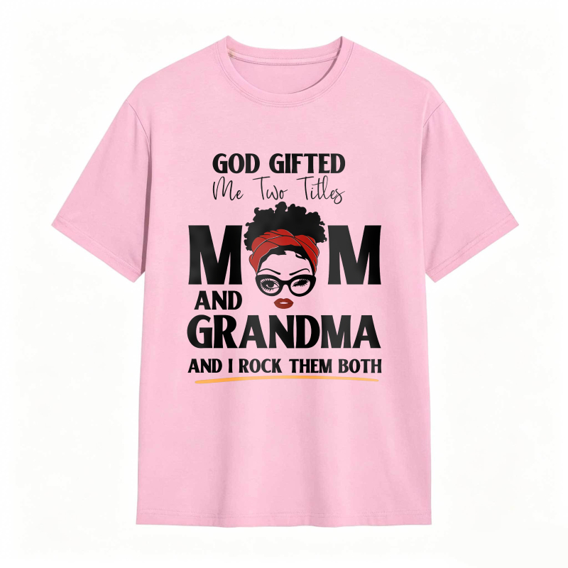 God Gifted Me Two Titles Mom And Grandma And I Rock Them Both Unisex Classic T-shirt