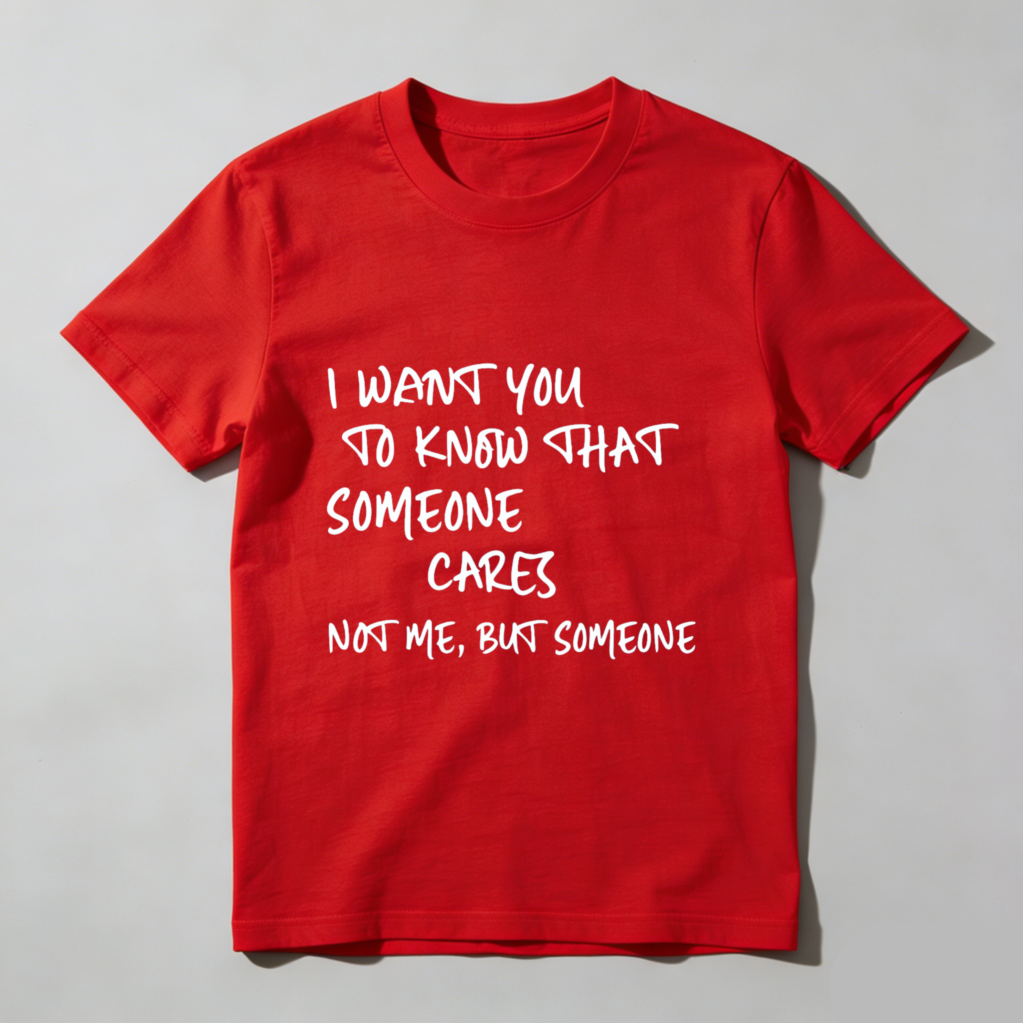 TEECURENT I Want You To Know That Someone Cares Not Me But Someone T Shirt WOMEN