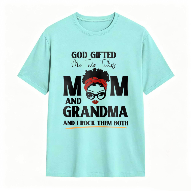 God Gifted Me Two Titles Mom And Grandma And I Rock Them Both Unisex Classic T-shirt