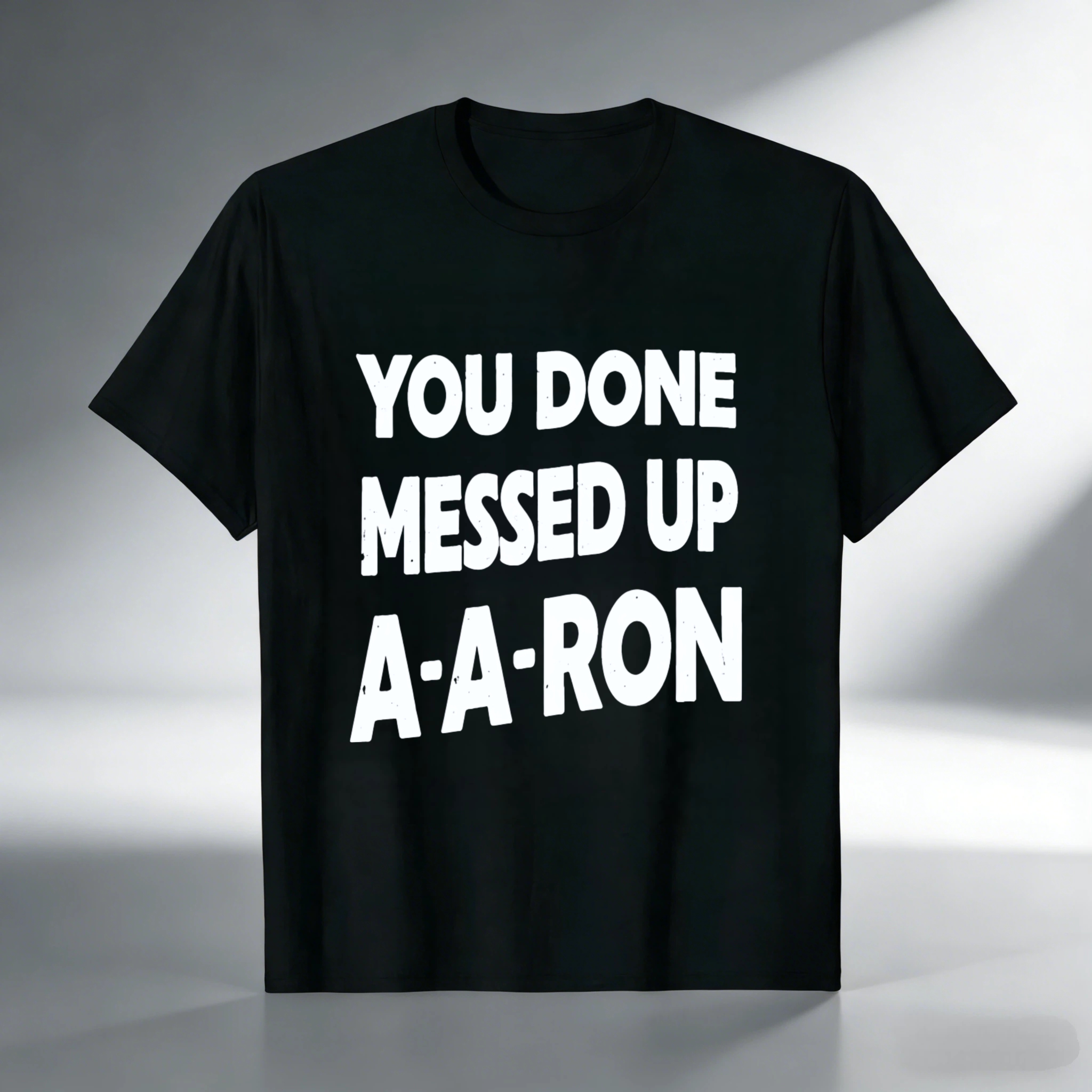 TEECURENT You Done Messed Up A A Ron T Shirt Funny Humor Statement Graphic Tee Men Women Unisex Casual Wear