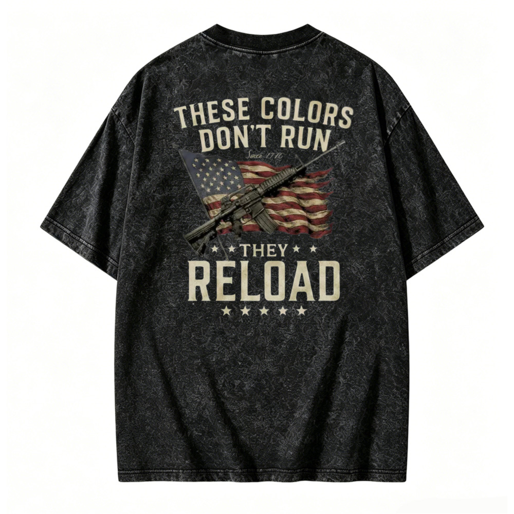 These Colors Don T Run They Reload American Flag Rifle Graphic Washed T Shirt