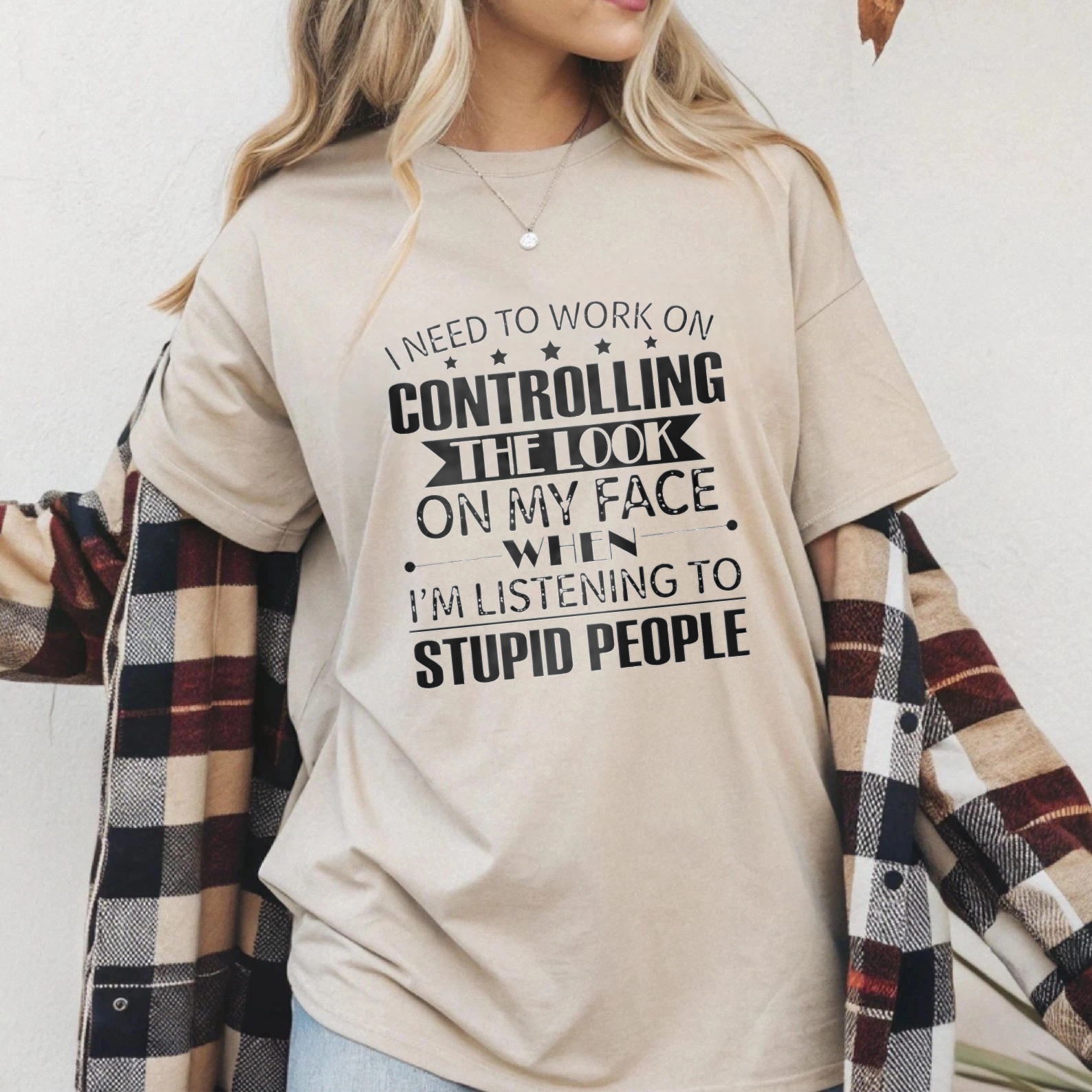 TEECURENT I Need To Work On Controlling The Look On My Face When Im Listening To Stupid People T Shirt WOMEN