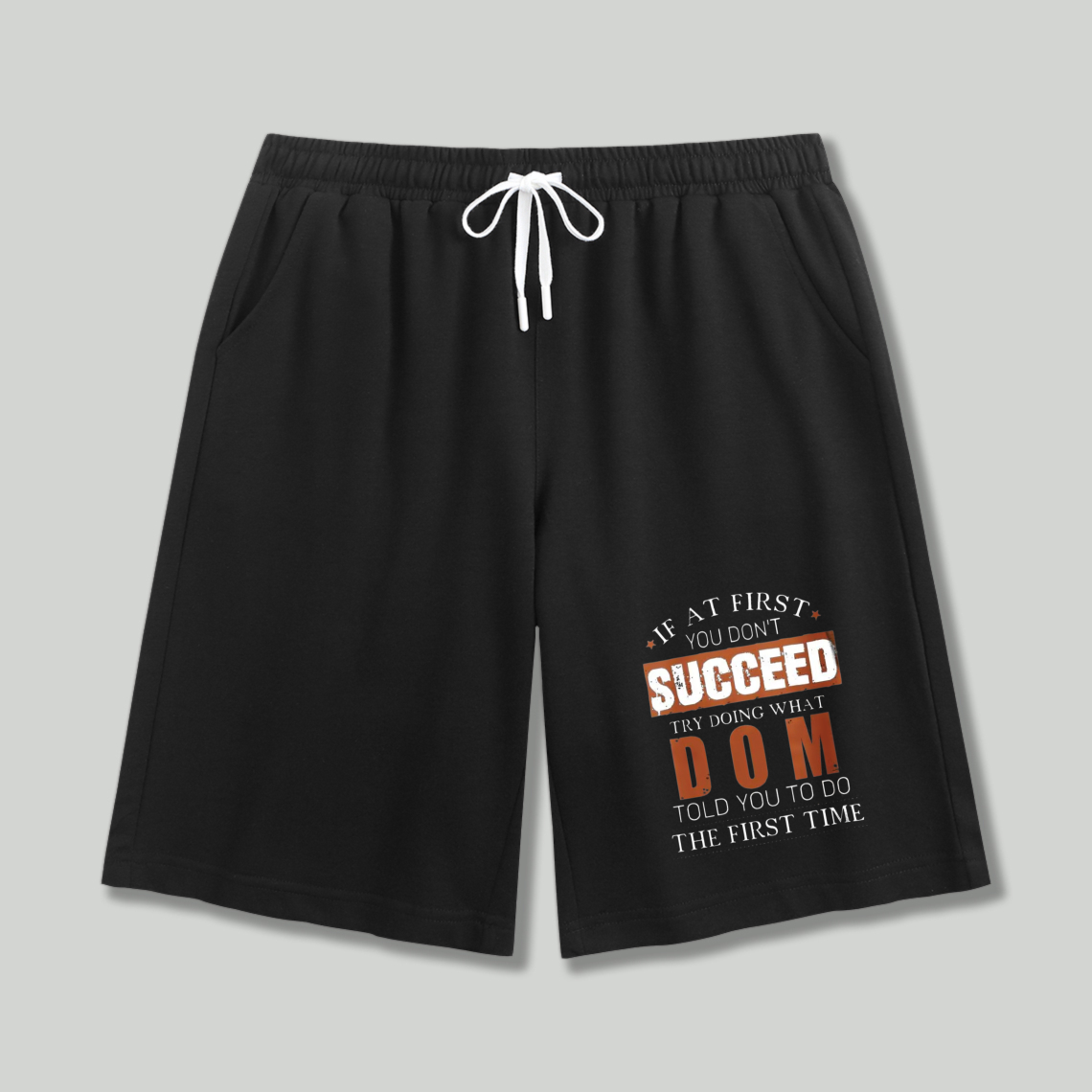 If At First You Dont Succeed Try Doing What Dom Told You To Do The First Time Funny Quote Shorts