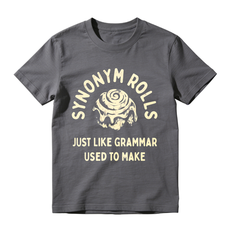 Synonym Rolls Just Like Grammar Used To Make Unisex Classic T-shirt