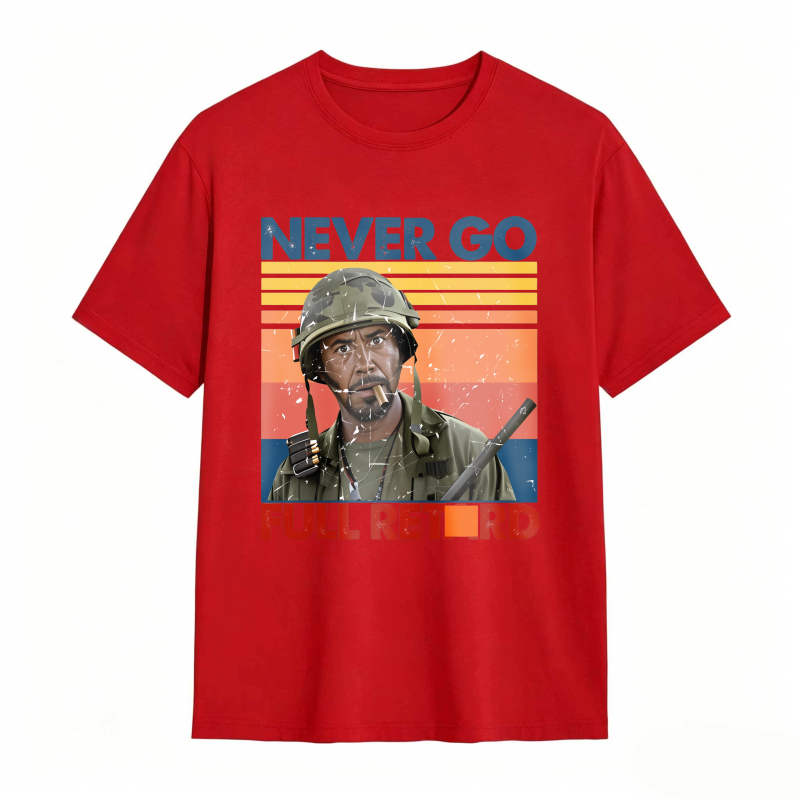Never Go Full Retard Movie Quotes Funny Shirt