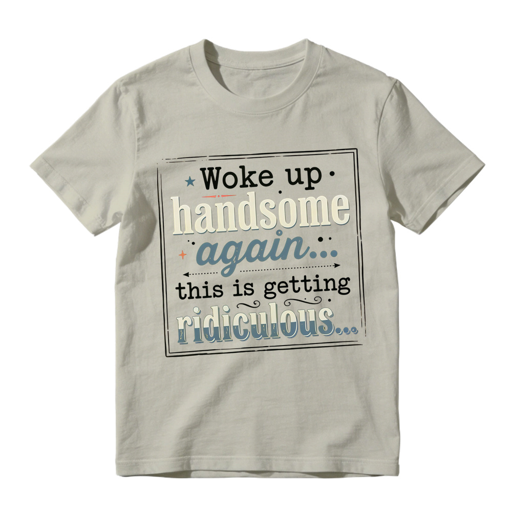 Woke Up Handsome Again This Is Getting Ridiculous Vintage Frame With Stars Graphic Tee