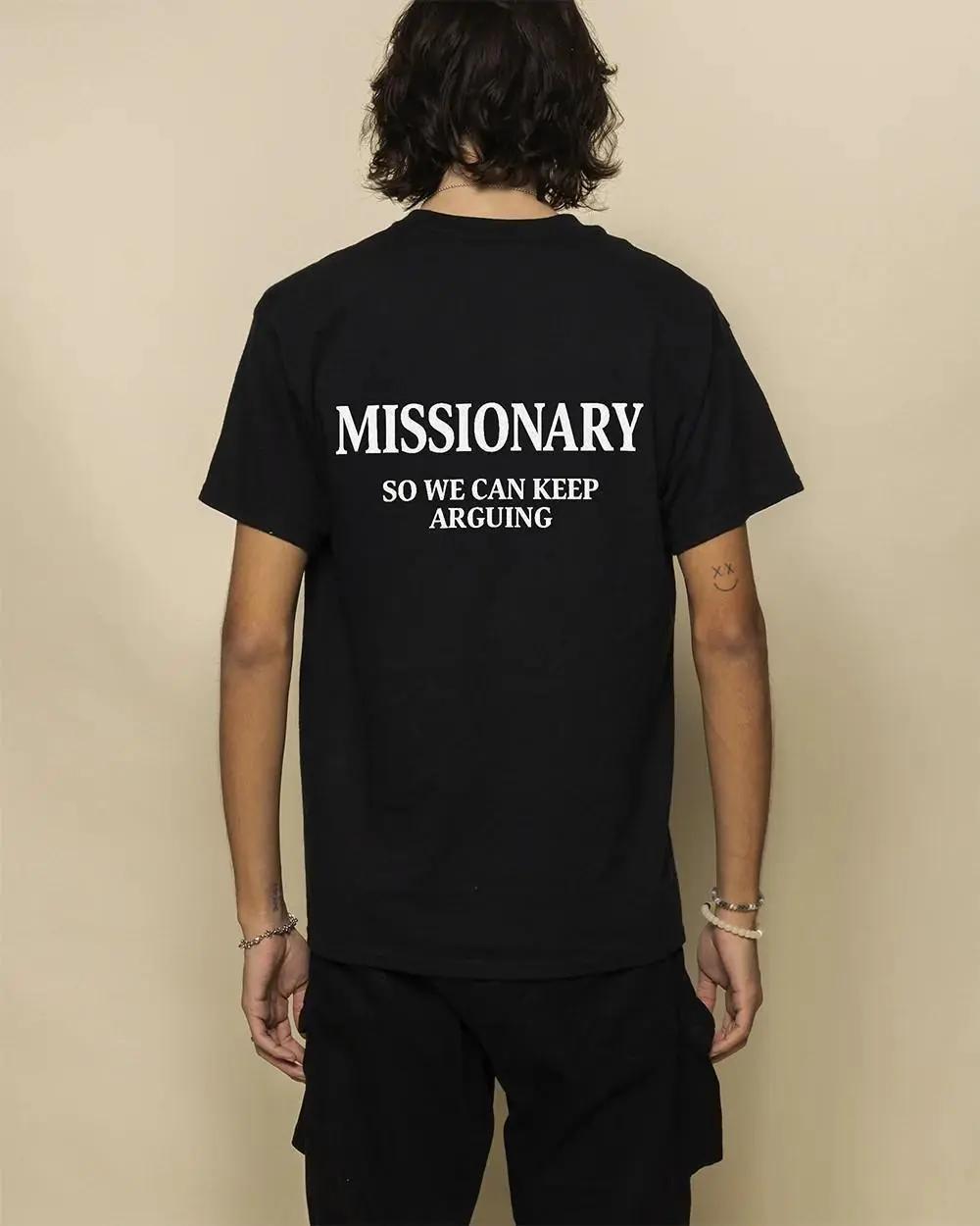 Funny Streetwear Graphic Tee – “MISSIONARY SO WE CAN KEEP ARGUING" Statement T-Shirt for Men & Women, Gift for Her and Him