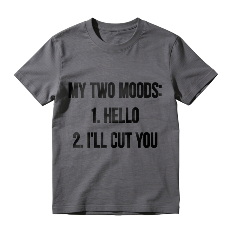 My Two Moods Hello I Ll Cut You Unisex Classic T-shirt