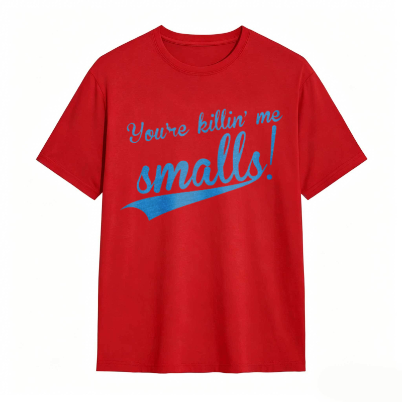 Youre Killin Me Smalls T-shirt