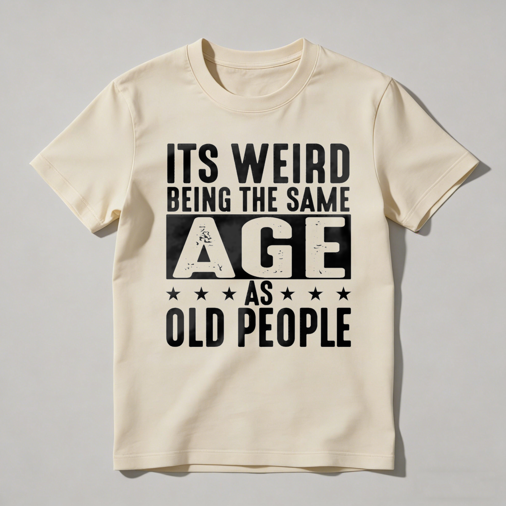 Its Weird Being The Same Age As Old People Unisex Classic T-shirt