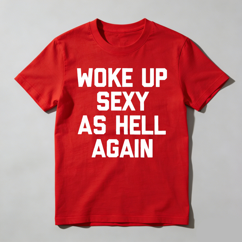 Dorawear™  Woke Up Sexy As Hell Again T-Shirt Funny Saying Sarcastic T-Shirt,Made in USA Women's Shirts  100% cotton