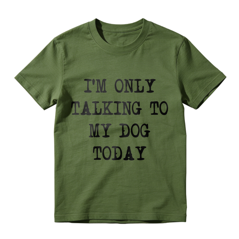 I M Only Talking To My Dog Today Unisex Classic T-shirt