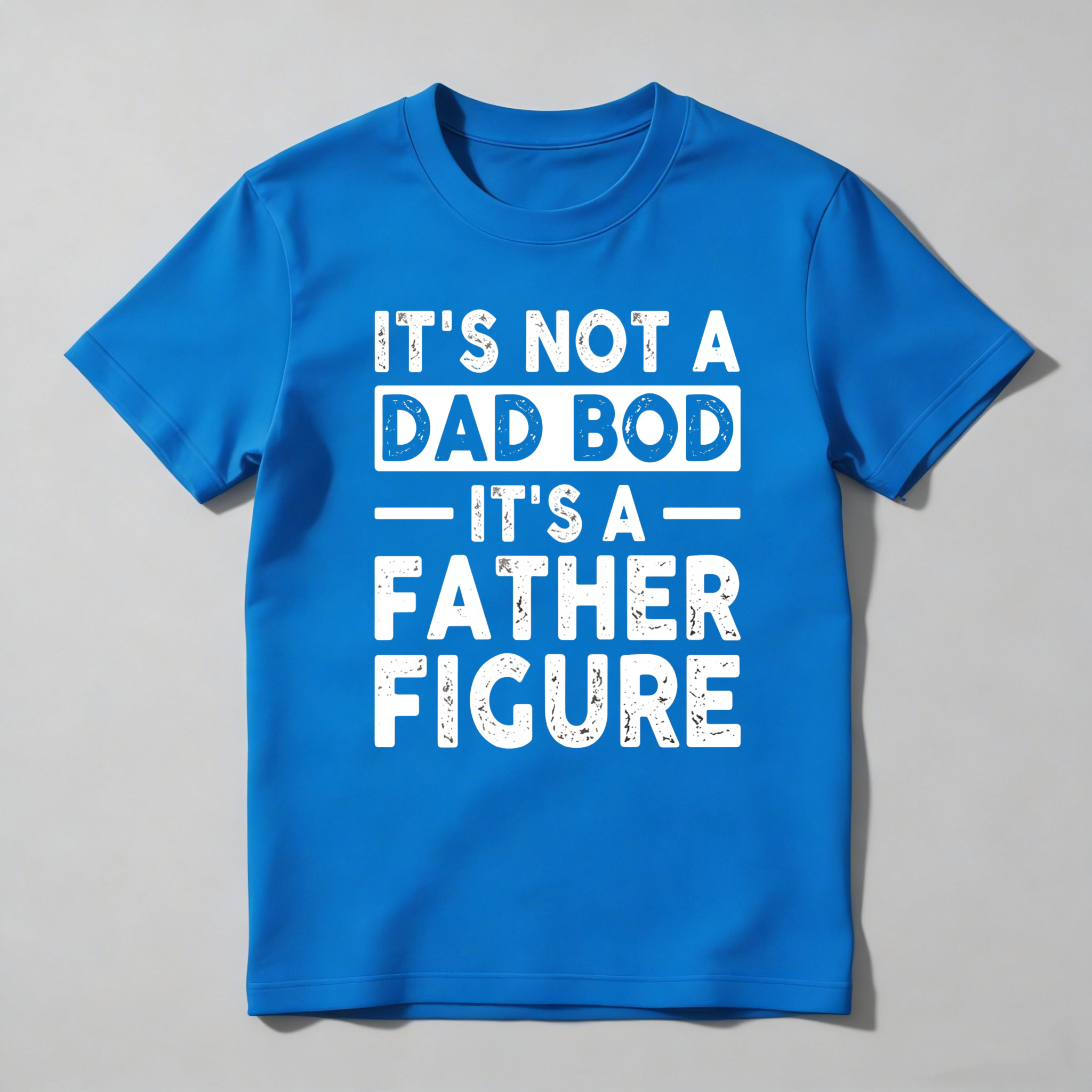 Its Not A Dad Bod Its A Father Figure Unisex Classic T-shirt