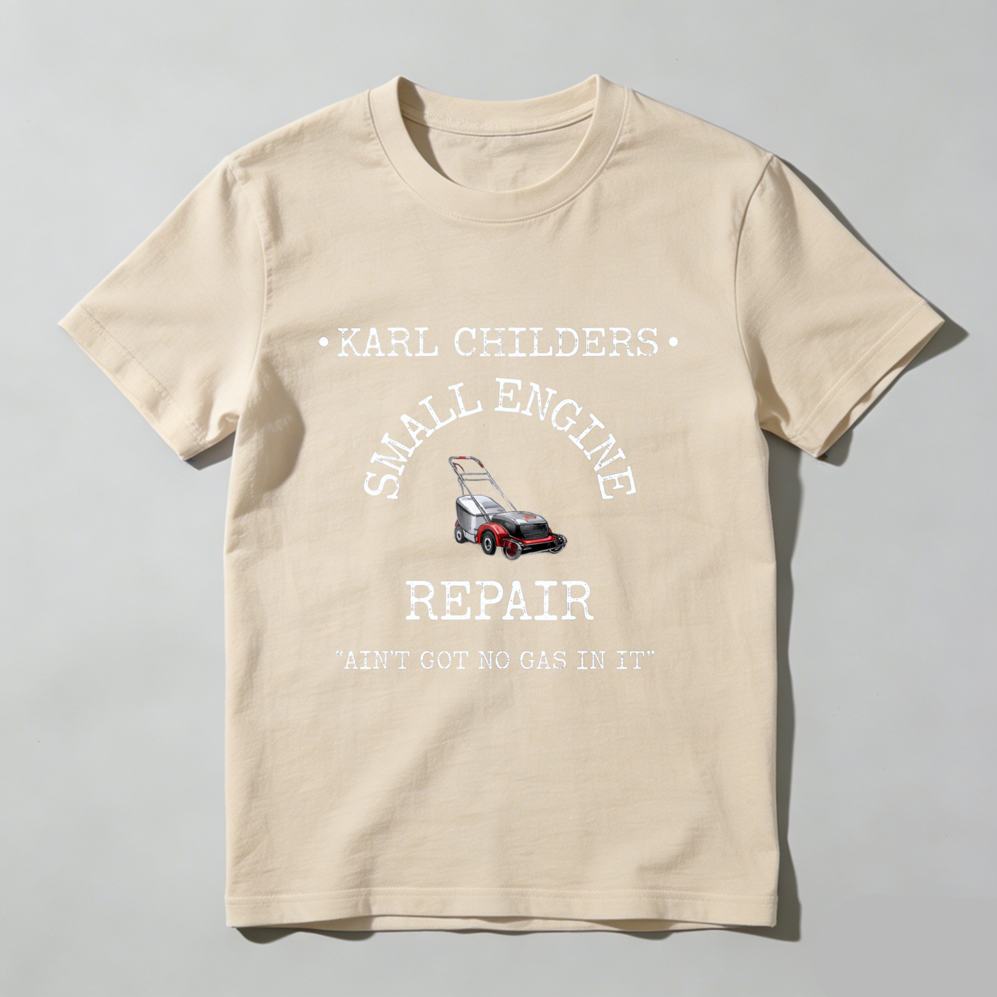 Karl Childers Small Engine Repair T-Shirt With Lawn Mower Graphic And Slogan Ain't Got No Gas In It