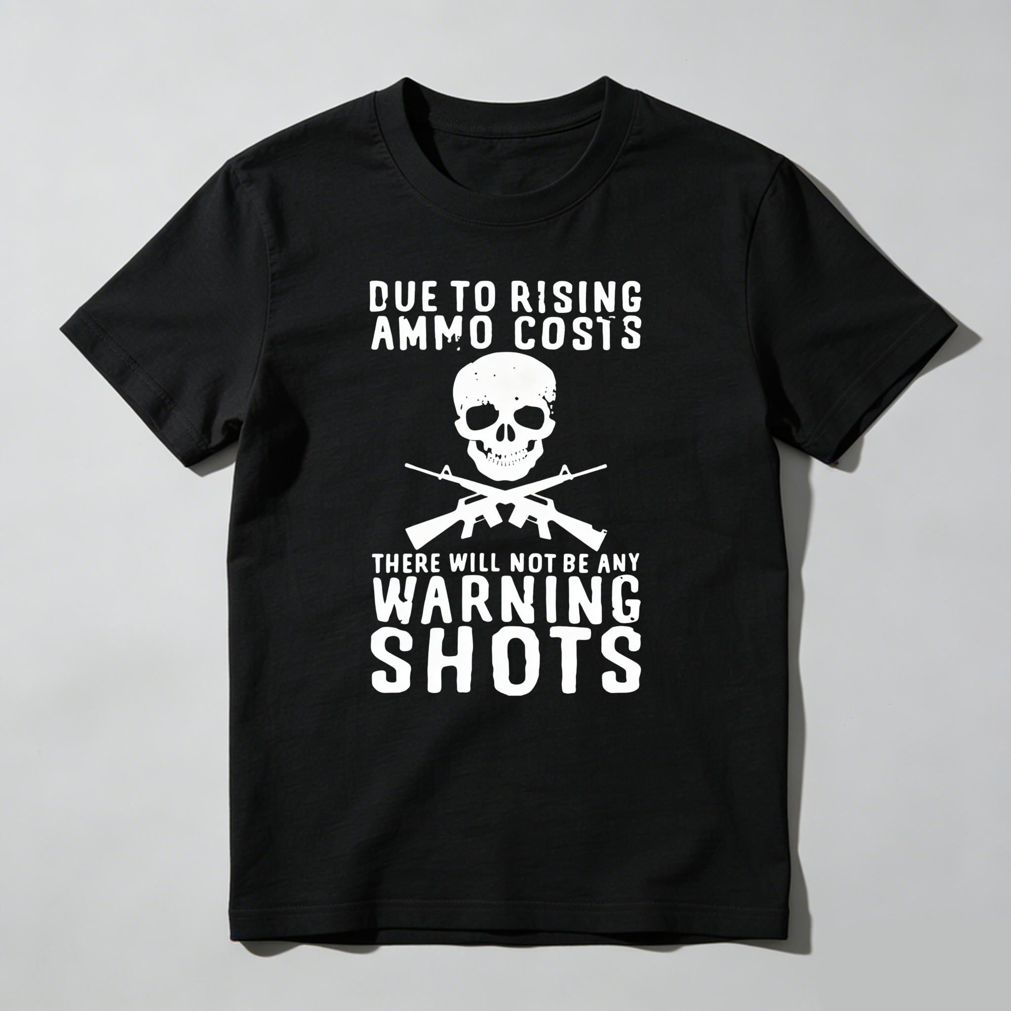 TEECURENT Due To Rising Ammo Costs No Warning Shots Pure Cotton Short Sleeve T Shirt-TeeCurent