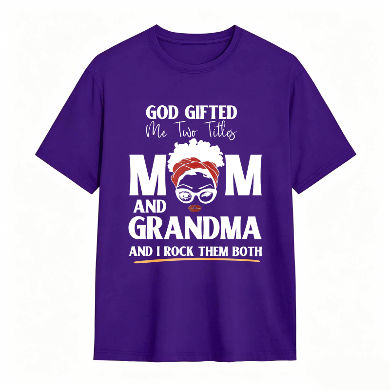 God Gifted Me Two Titles Mom And Grandma And I Rock Them Both Unisex Classic T-shirt