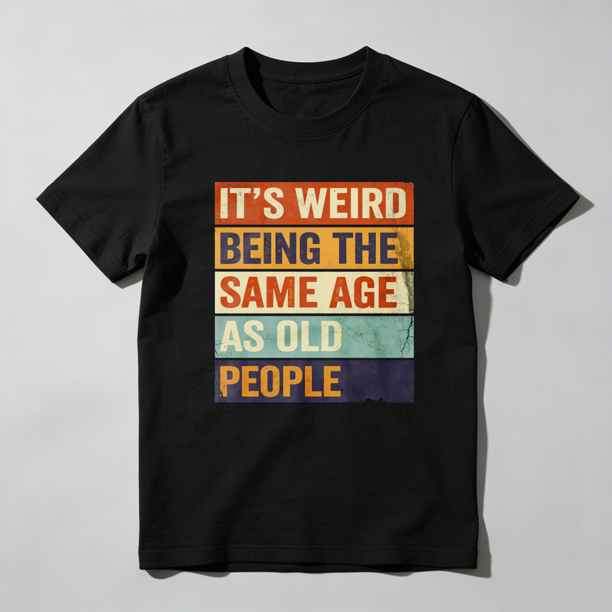 TEECURENTIts Weird Being The Same Age As Old People T Shirt Humor Gift For Adults Funny Statement Shirt Retro Design Black Color-TeeCurent