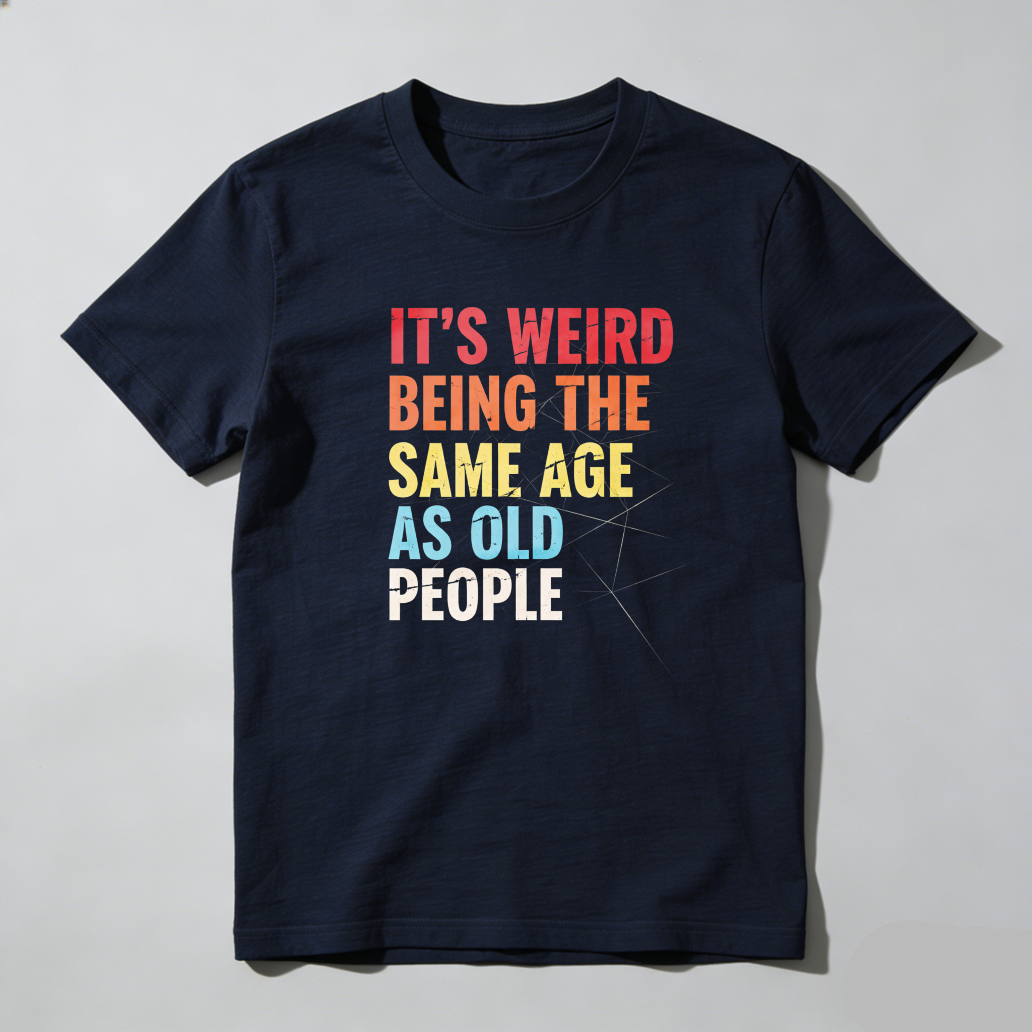 TEECURENTIts Weird Being The Same Age As Old People T Shirt Humor Funny Statement Graphic Tee For Adults Unisex Casual Wear-TeeCurent