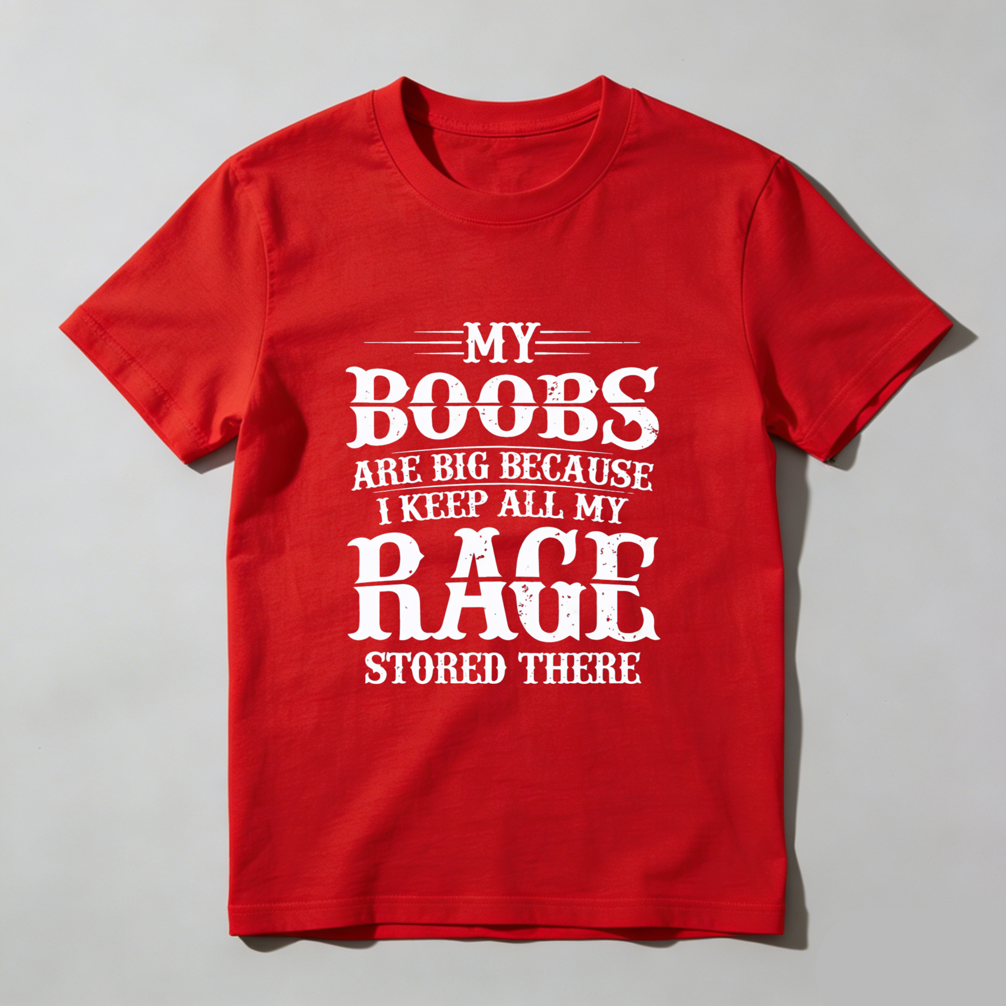 TEECURENT My Boobs Are Big Because I Keep All My Rage Stored There T Shirt WOMEN