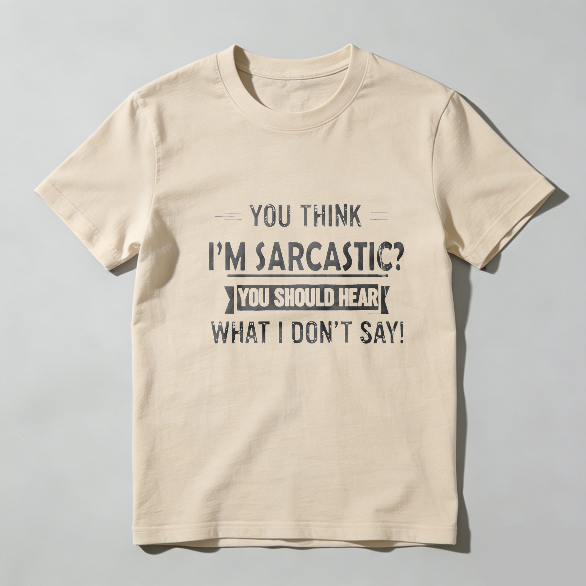 TEECURENT You Think Im Sarcastic You Should Hear What I Dont Say Pure Cotton Short Sleeve T Shirt-TeeCurent