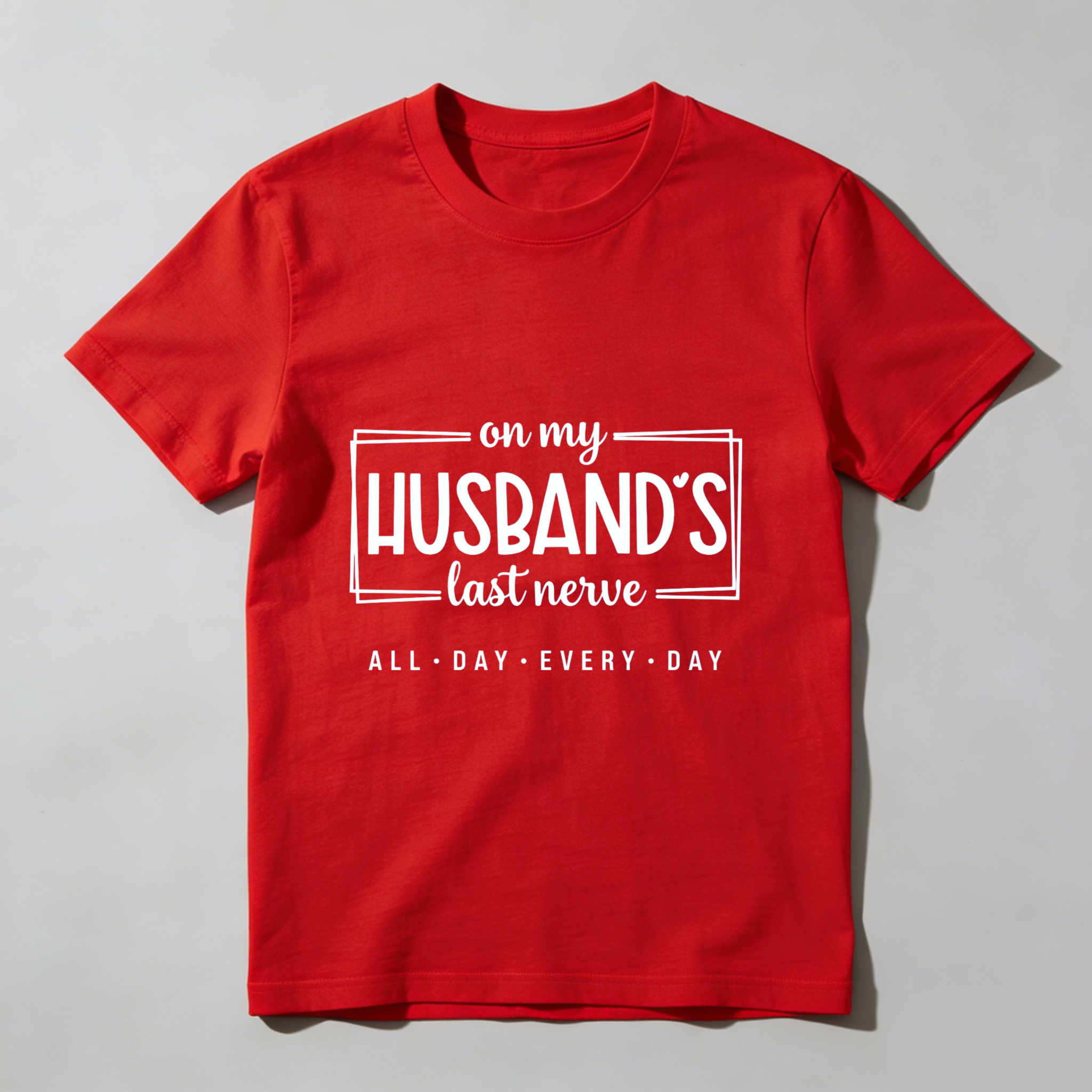 TEECURENT On My Husbands Last Nerve All Day Every Day T Shirt Humor Gift For Wife Funny Couple Shirt WOMEN
