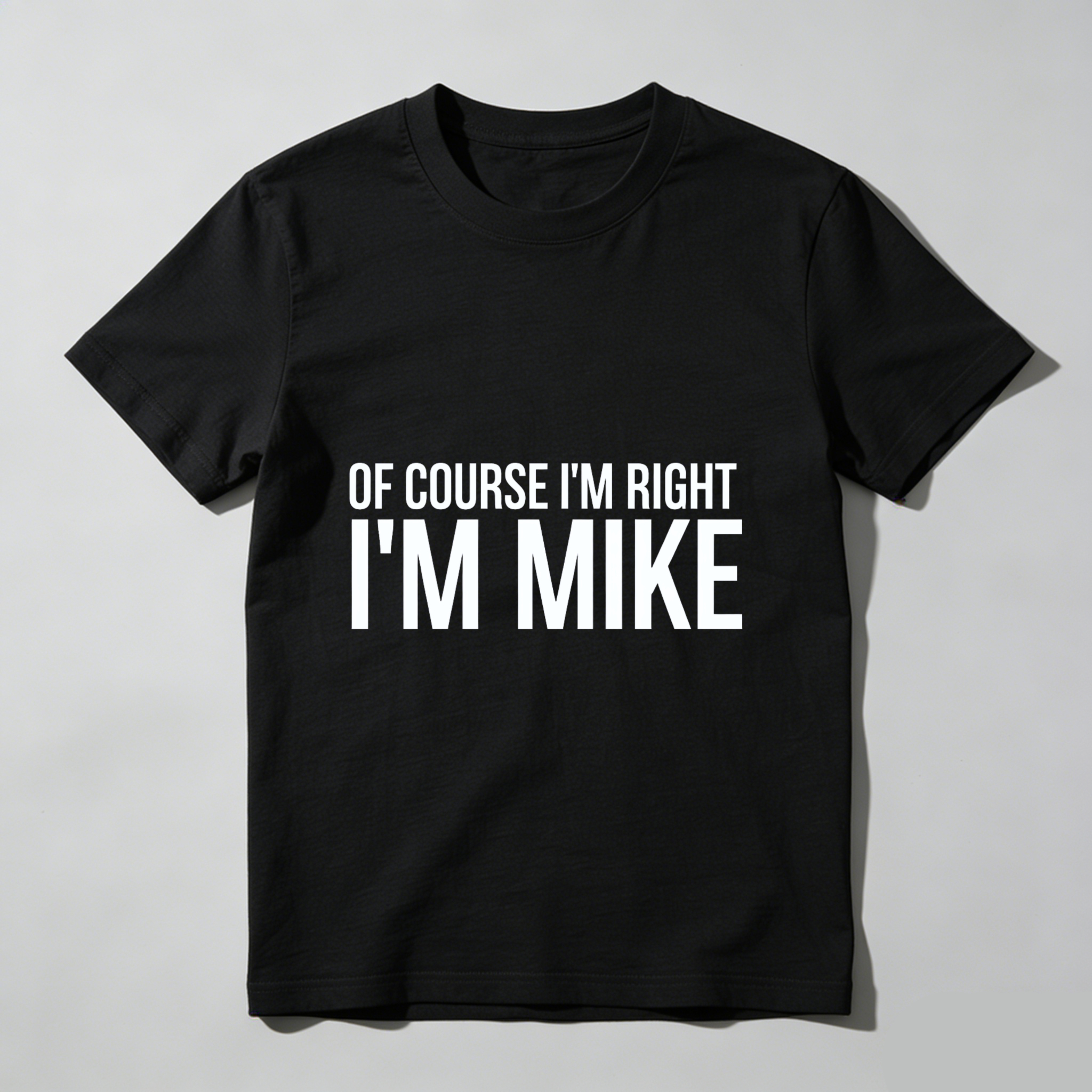 TEECURENT Of Course Im Right Im Mike T Shirt