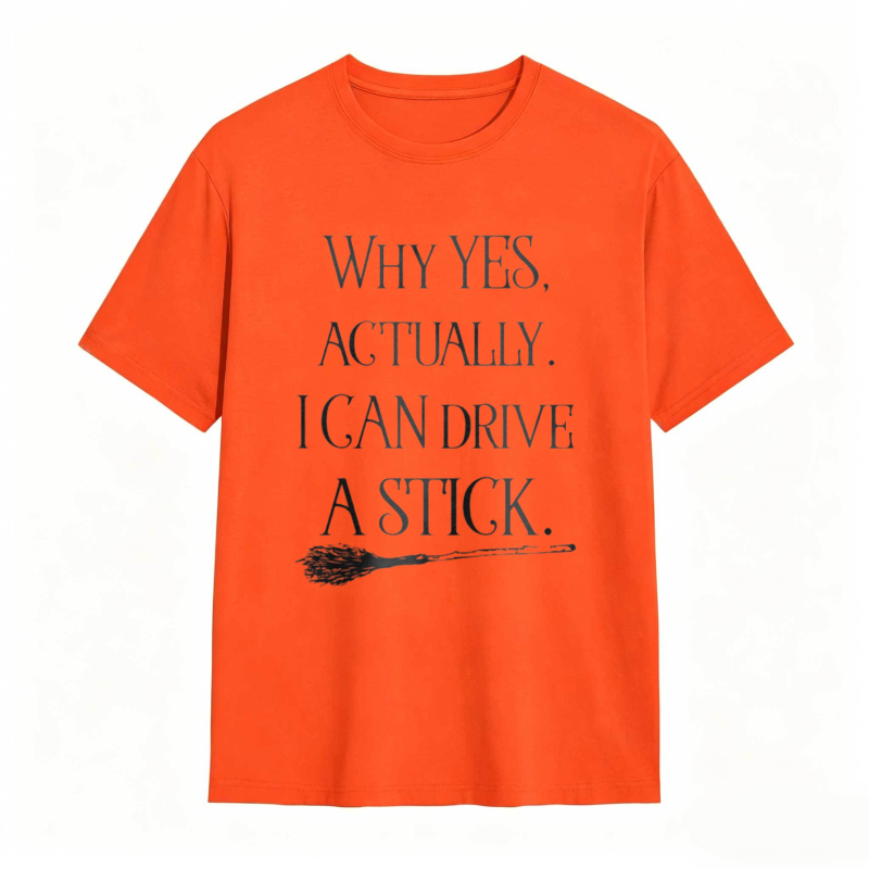 Why Yes Actually I Can Drive A Stick With Broomstick Graphic T-shirt