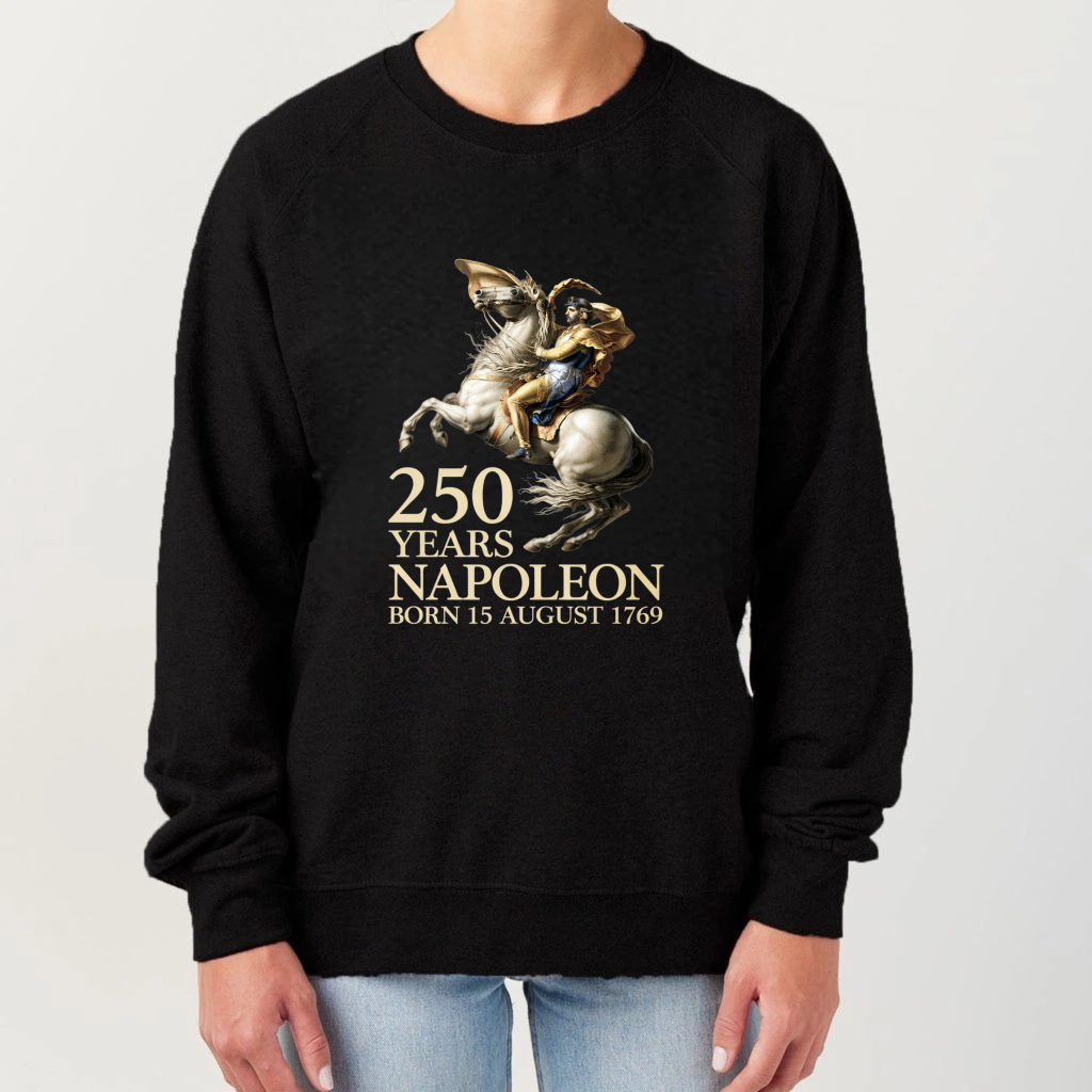 250 Years Napoleon Born 15 August 1769 Historical Figure Commemorative Sweatshirt Black Unisex Crewneck Pullover Long Sleeve Top
