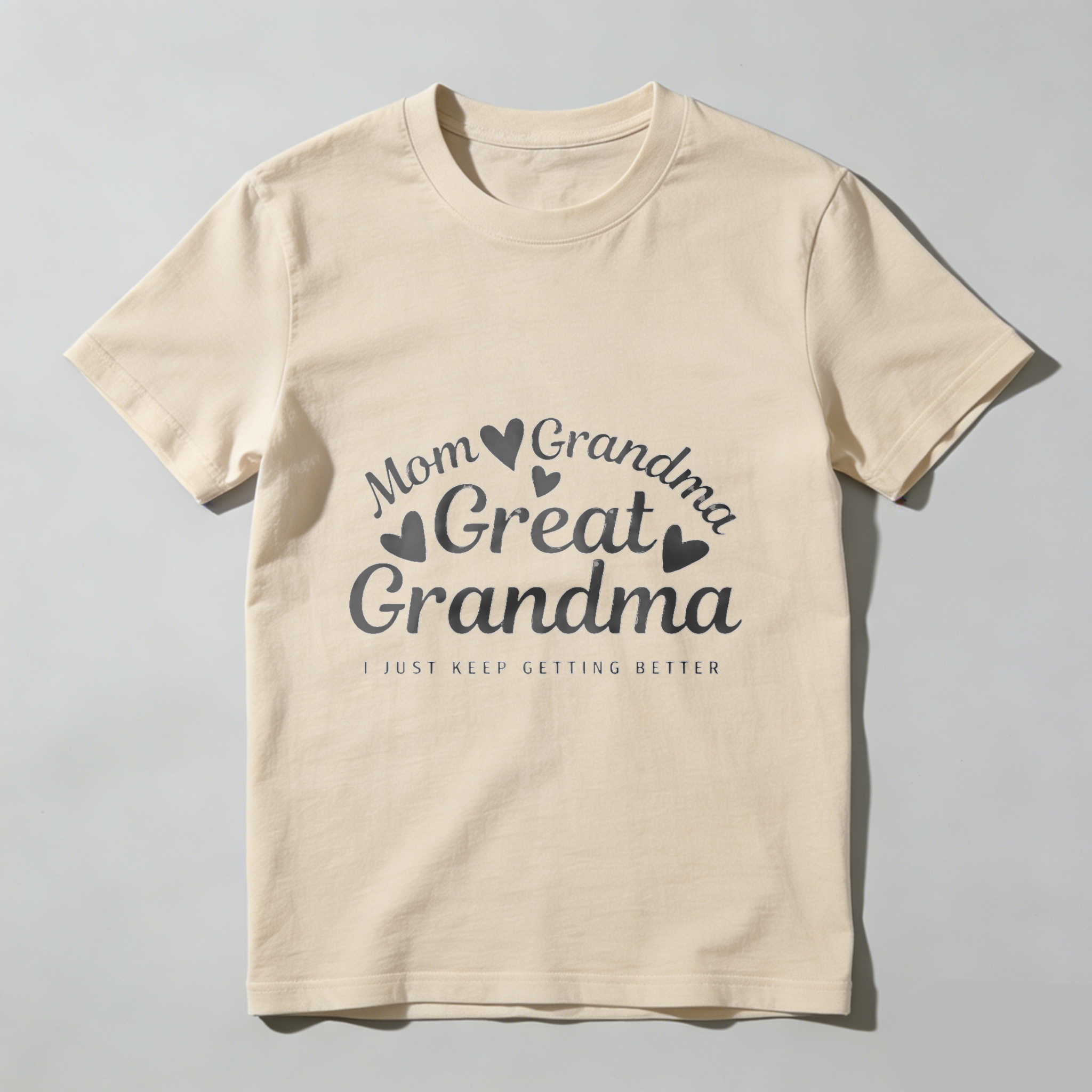 TEECURENT Mom Grandma Great Grandma I Just Keep Getting Better T-Shirt For Women And Men Family Love Gift Shirt WOMEN