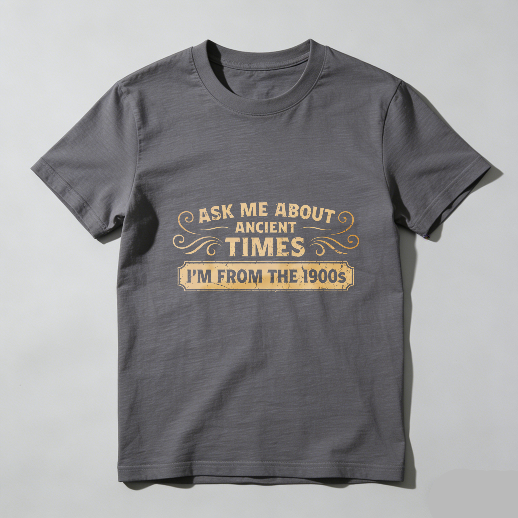 TEECURENTAsk Me About Ancient Times Im From The 1900s T-Shirt Black Vintage Humor Shirt For Men Women Unisex Casual Wear-TeeCurent