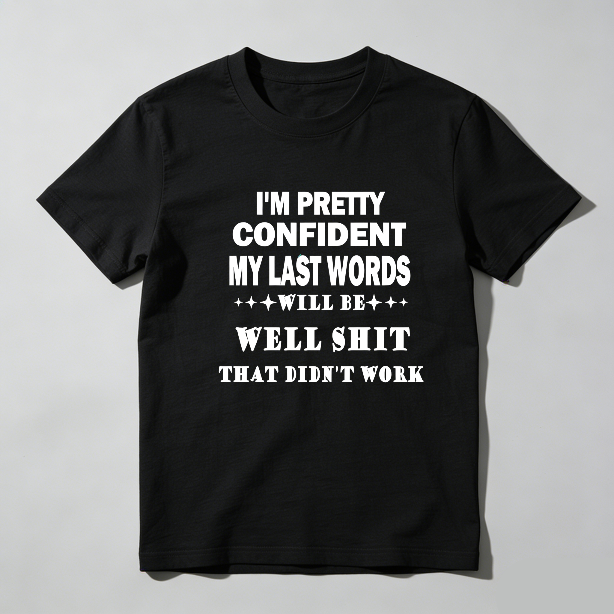 TEECURENT I'm Pretty Confident My Last Words Will Be Well Shit That Didn't Work Pure Cotton Short Sleeve T Shirt-TeeCurent