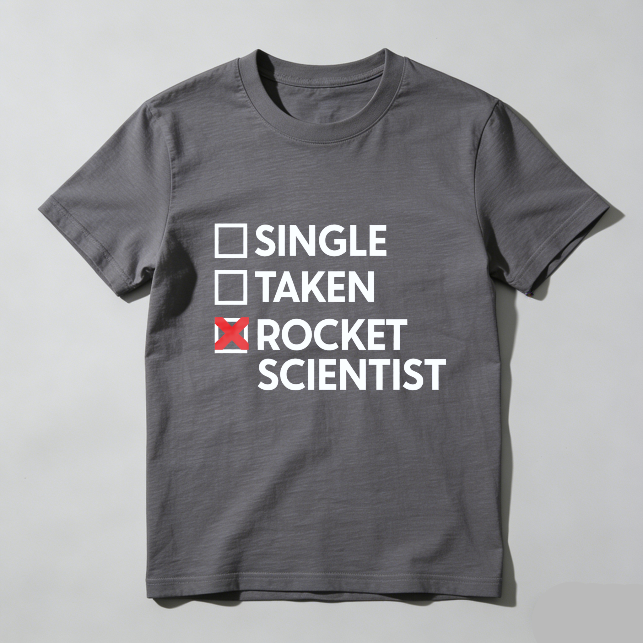 Single Taken Rocket Scientist T Shirt Funny Science Humor Gift For Engineers And Scientists