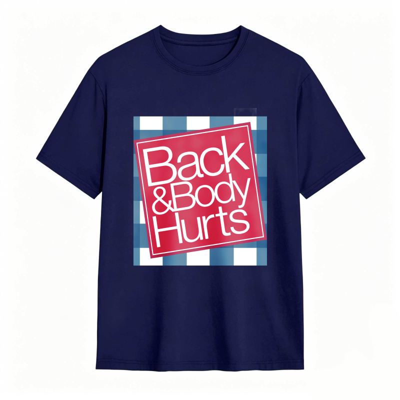Back And Body Hurts Funny T-shirt for Men