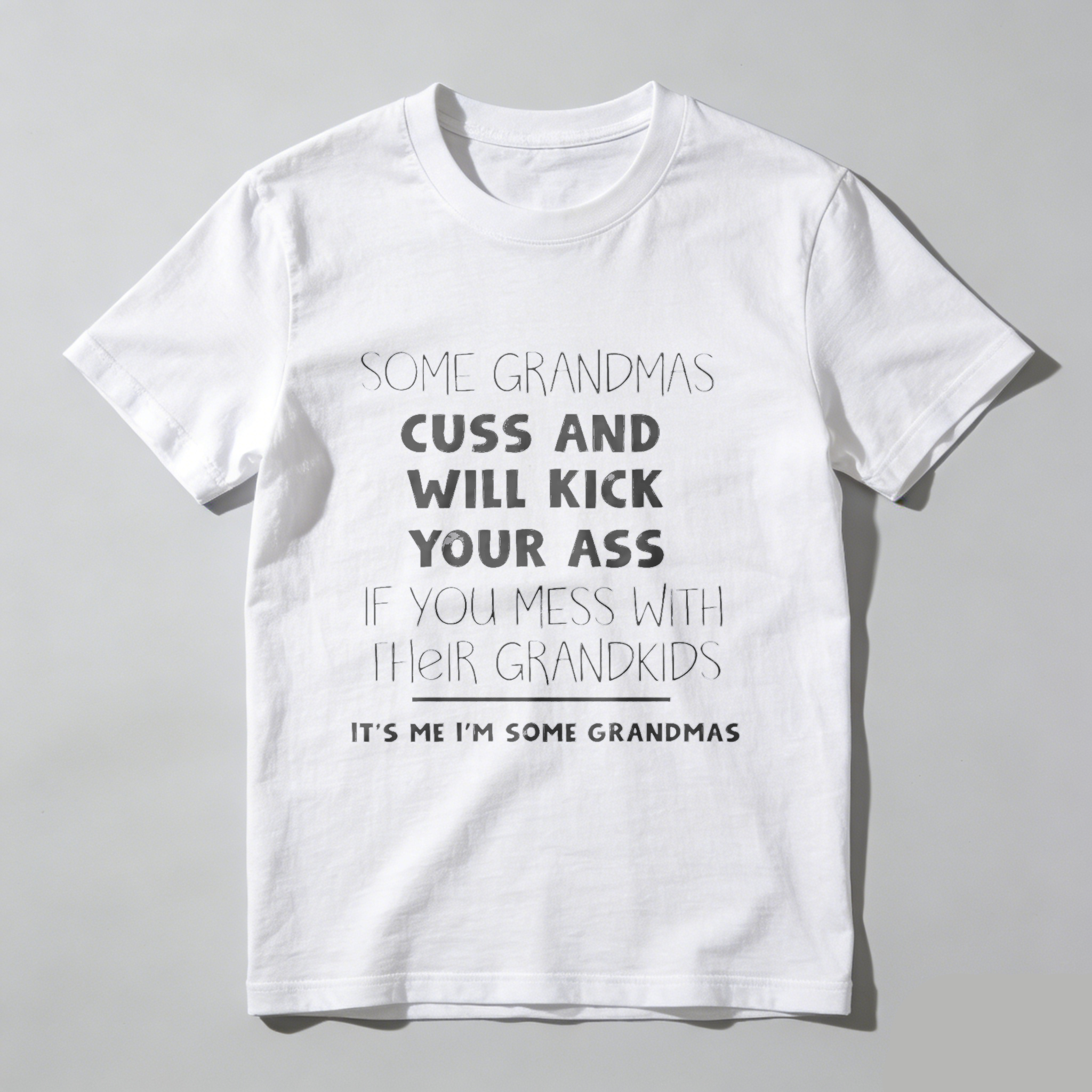 TEECURENT Some Grandmas Cuss And Will Kick Your Ass If You Mess With Their Grandkids Its Me Im Some Grandmas T Shirt WOMEN