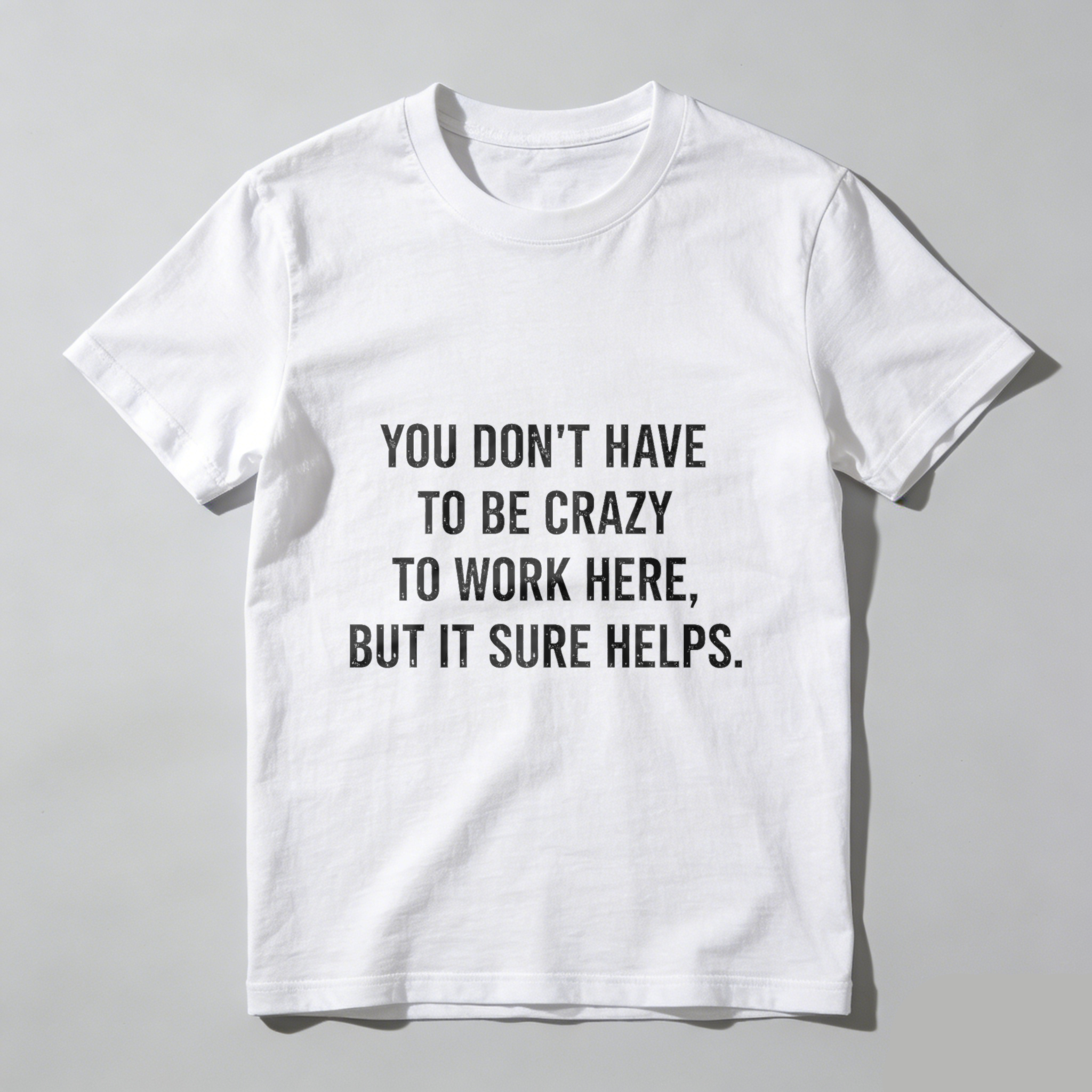 TEECURENT You Dont Have To Be Crazy To Work Here But It Sure Helps T Shirt WOMEN