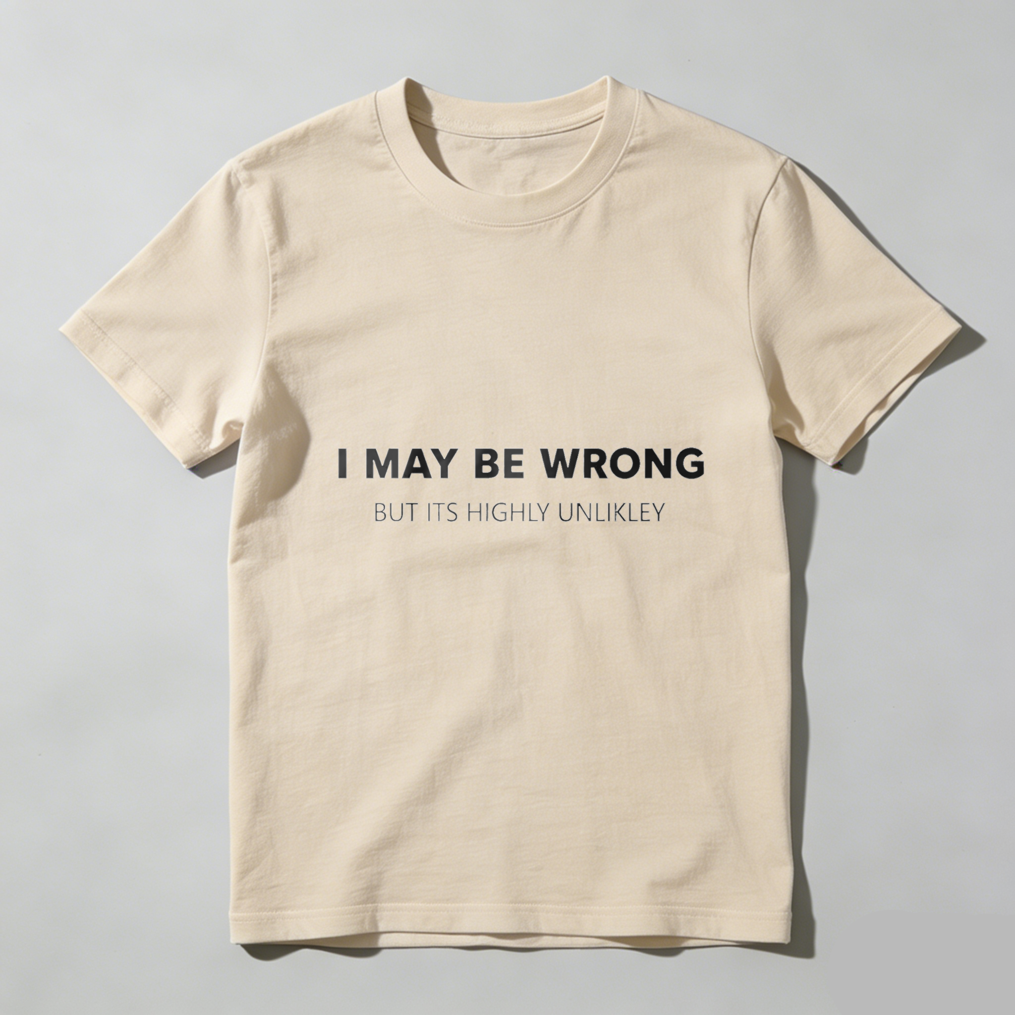 TEECURENTI May Be Wrong But Its Highly Unlikely T Shirt Funny Sassy Statement Tee Men Women Casual Crewneck Top-TeeCurent