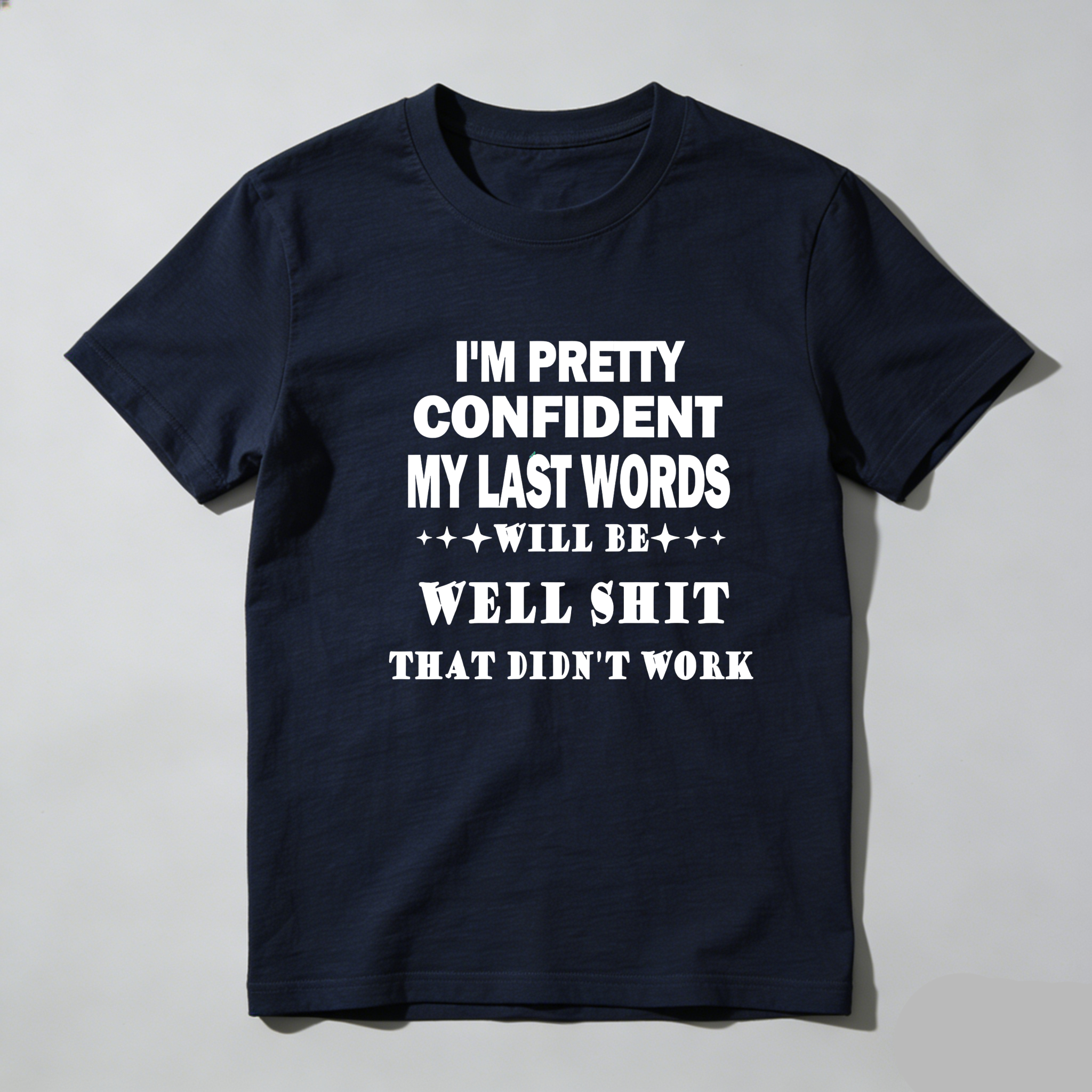 TEECURENT I'm Pretty Confident My Last Words Will Be Well Shit That Didn't Work Pure Cotton Short Sleeve T Shirt-TeeCurent