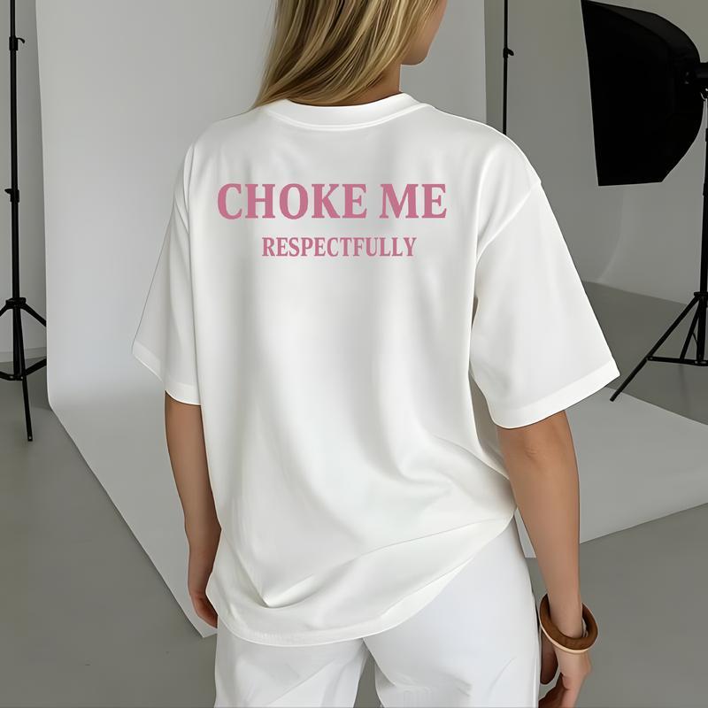 Choke Me Disrespectfully Unisex T-Shirt, Sweatshirt, Hoodie - Gifts Suitable for Anyone Casual Cotton