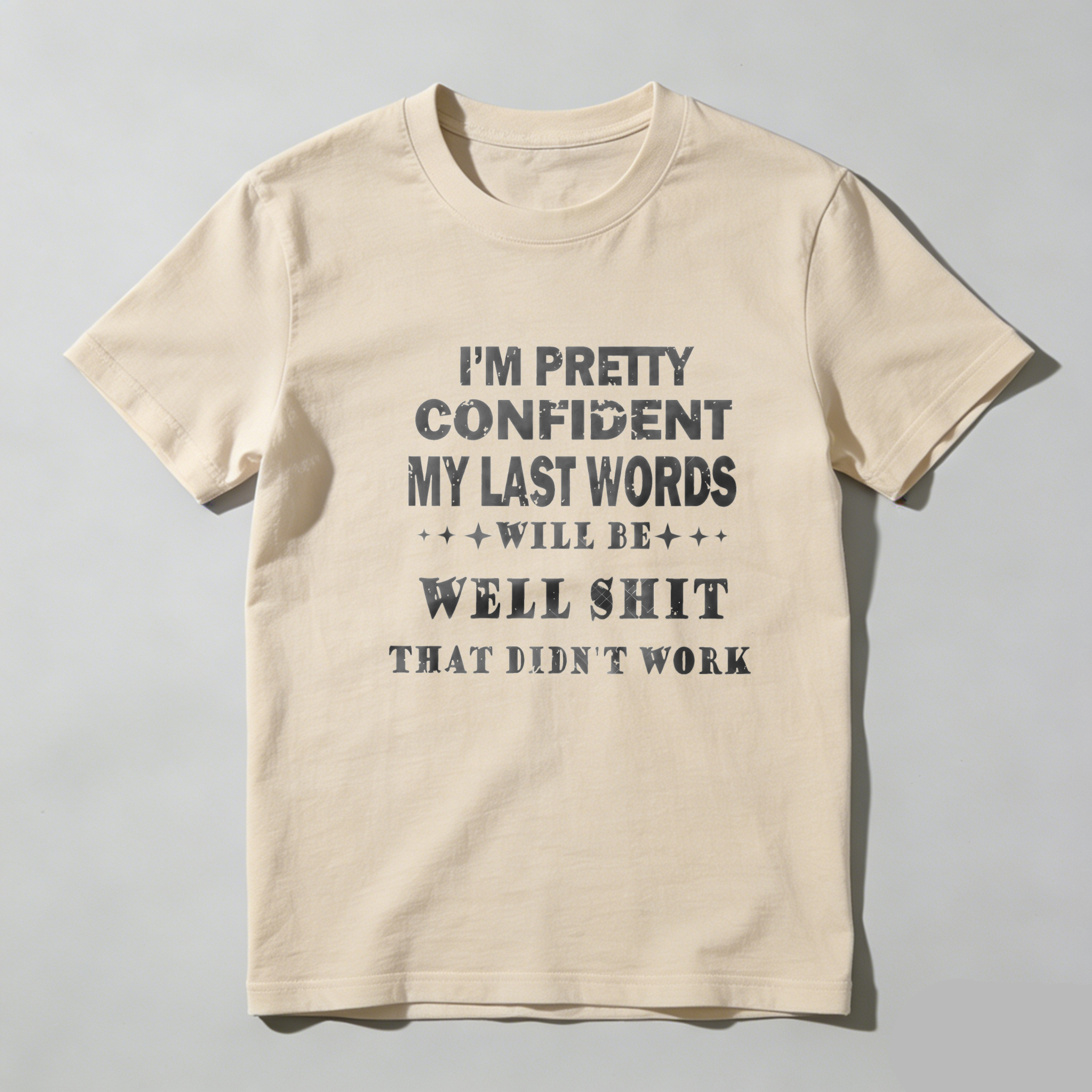 TEECURENT I M Pretty Confident My Last Words Will Be Well Shit That Didnt Work Pure Cotton Short Sleeve T Shirt-TeeCurent