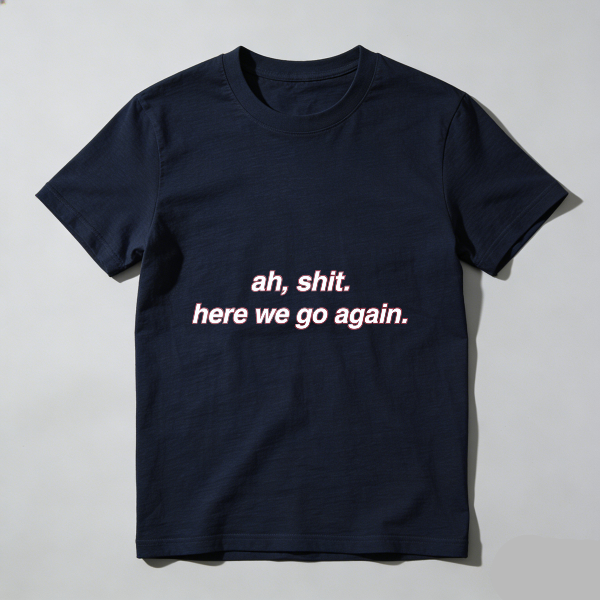 TEECURENT Ah Shit Here We Go Again T Shirt Funny Sarcasm Humor Statement Graphic Tee For Men Women Unisex Casual Wear WOMEN