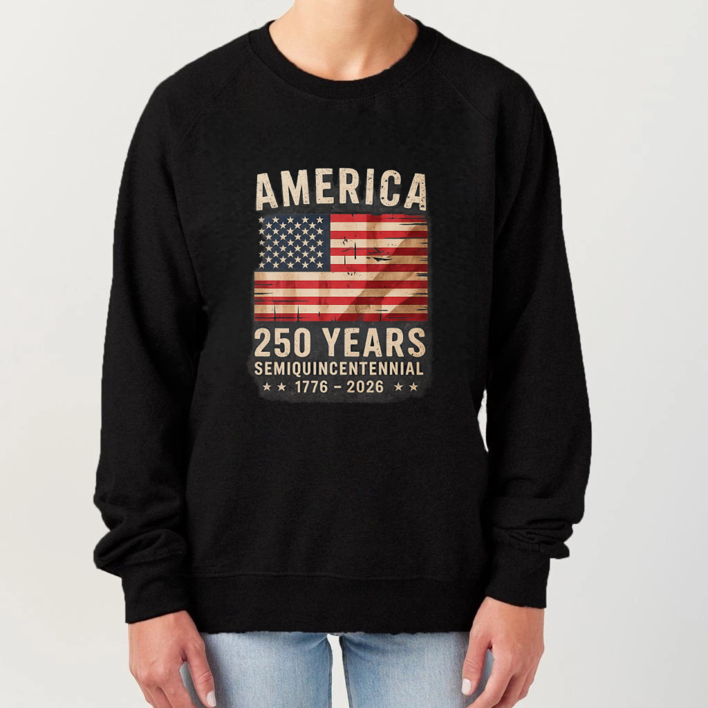America 250 Years Semiquincentennial 1776 2026 Usa Flag Patriotic Sweatshirt