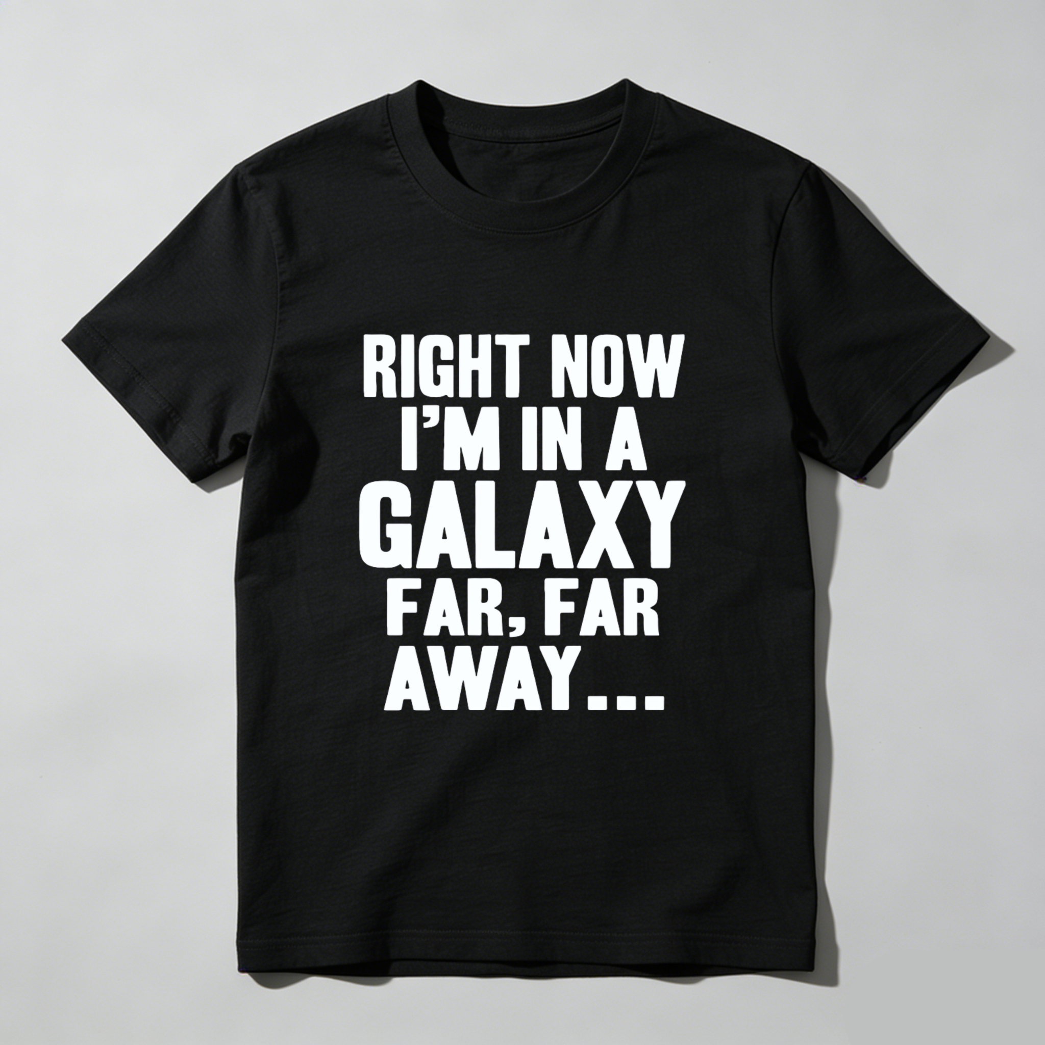 TEECURENT Right Now Im In A Galaxy Far Far Away T Shirt Star Wars Inspired Funny Quote Black Cotton Men Women Casual Top