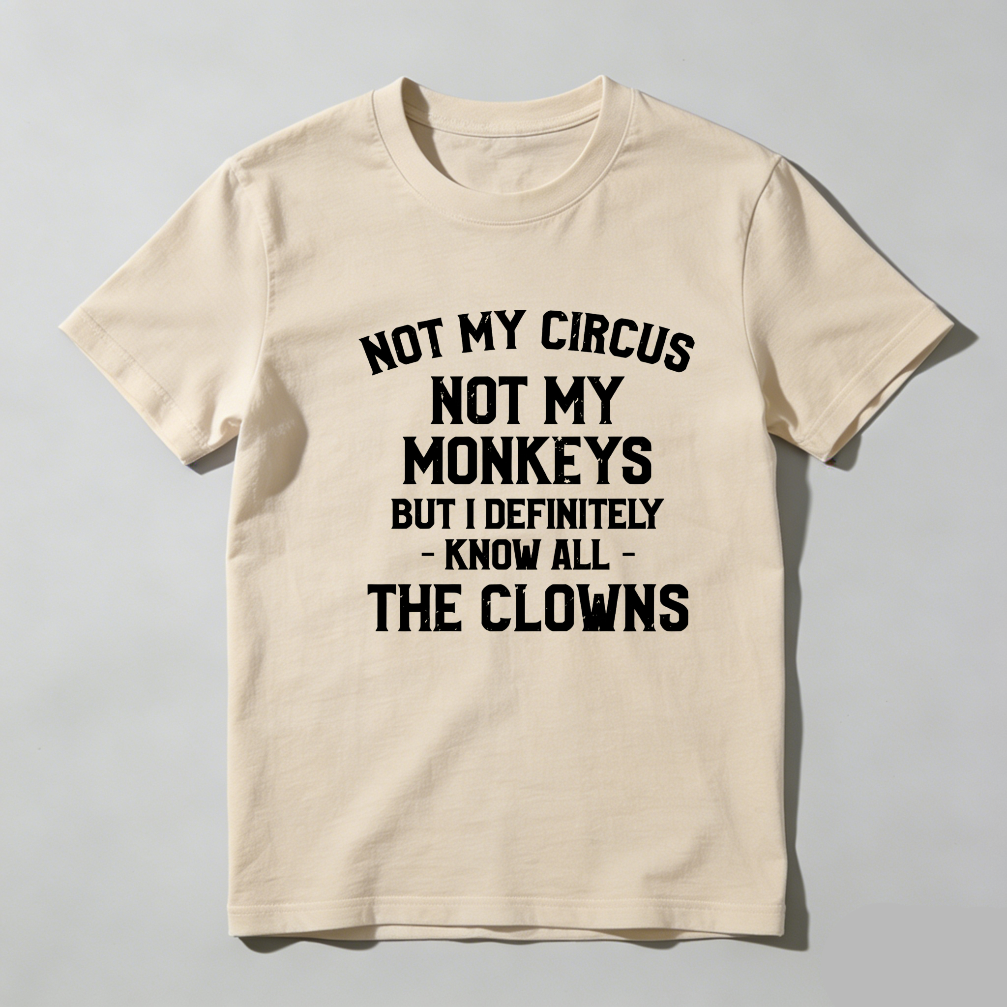 TEECURENT Not My Circus Not My Monkeys Know All The Clowns Pure Cotton Short Sleeve T Shirt-TeeCurent