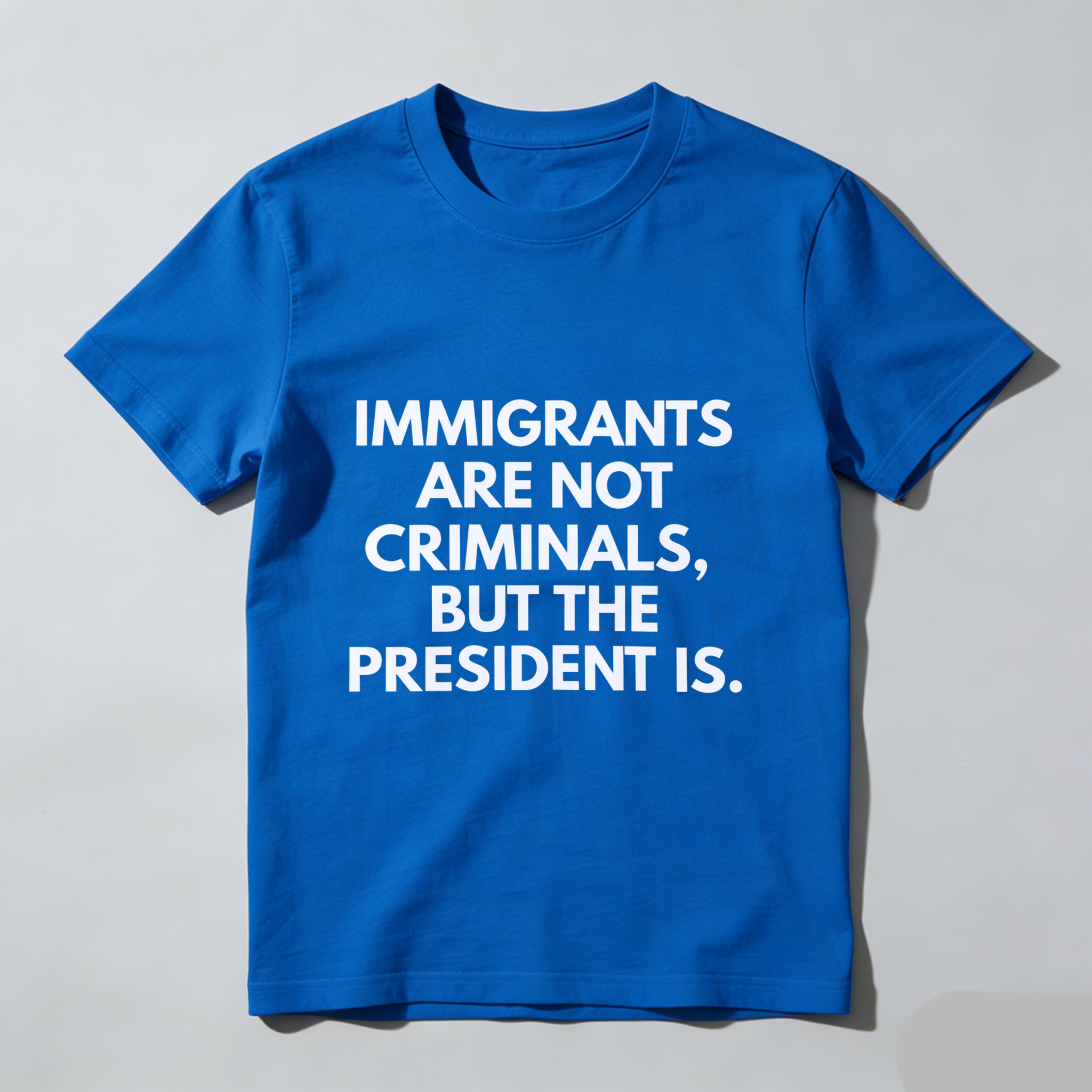 TEECURENT Immigrants Are Not Criminals But The President Is T Shirt
