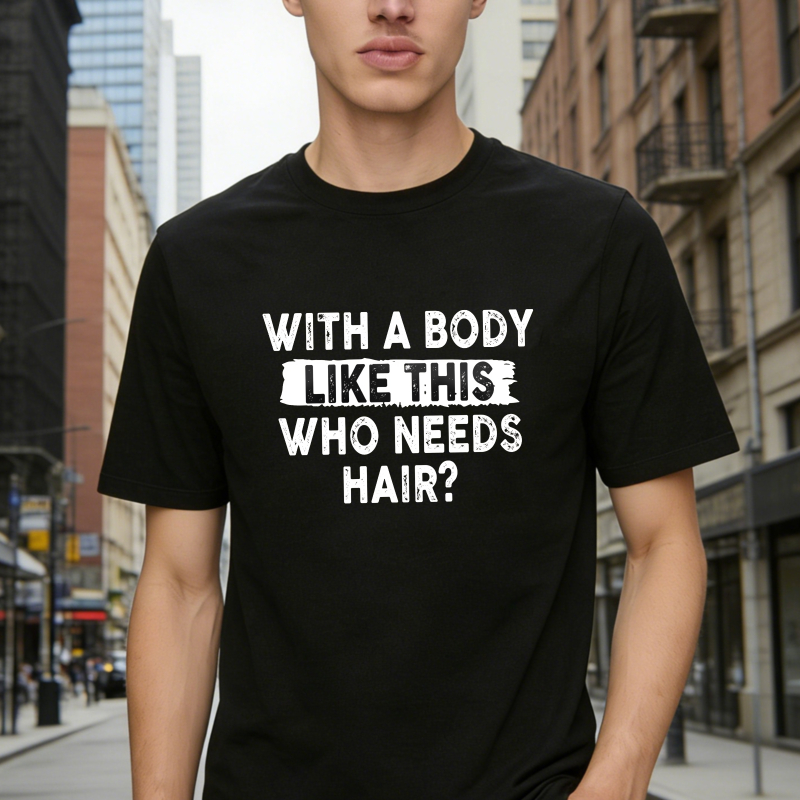With A Body Like This Who Needs Hair Unisex Classic T-shirt