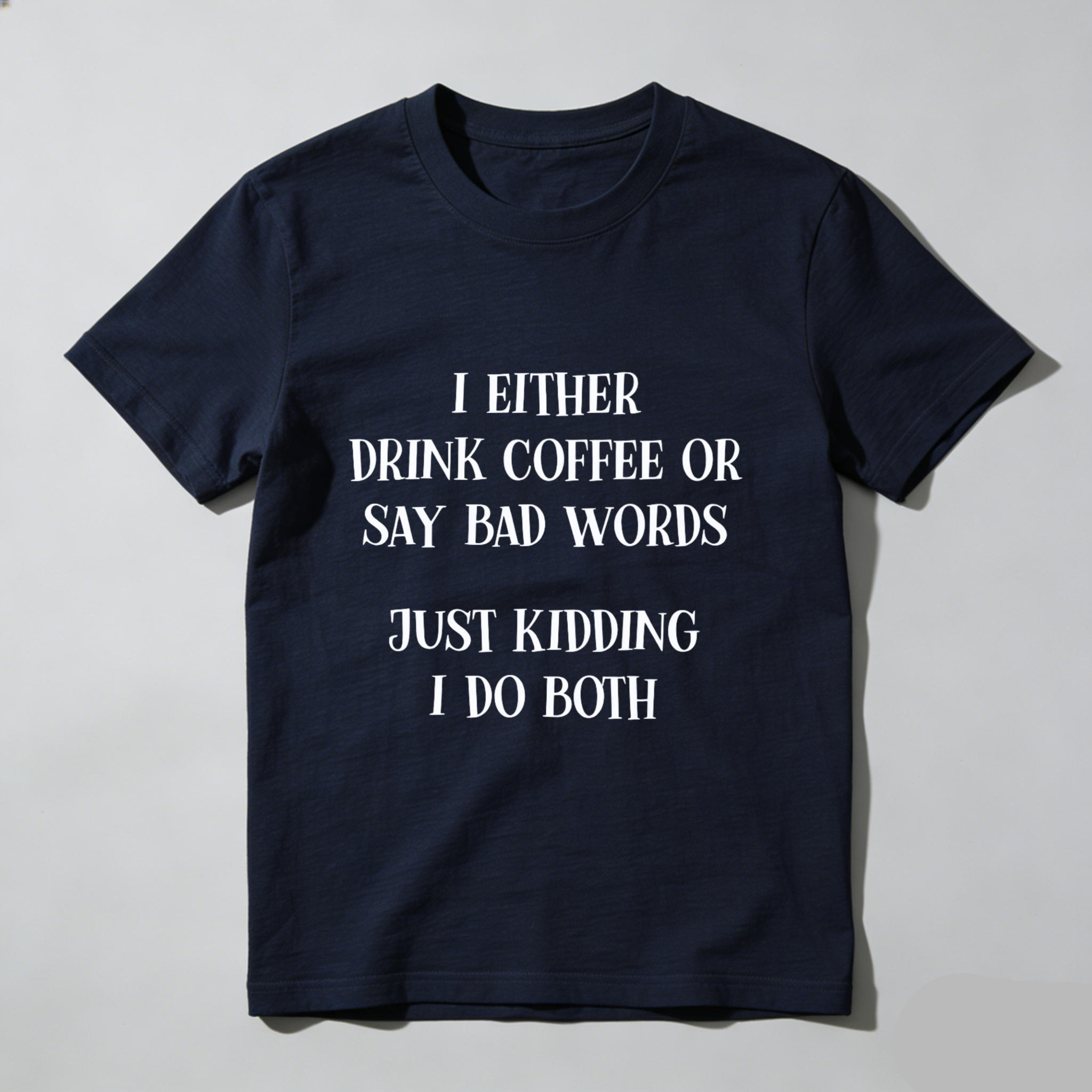 TEECURENT I Either Drink Coffee Or Say Bad Words Just Kidding I Do Both Funny T-Shirt WOMEN