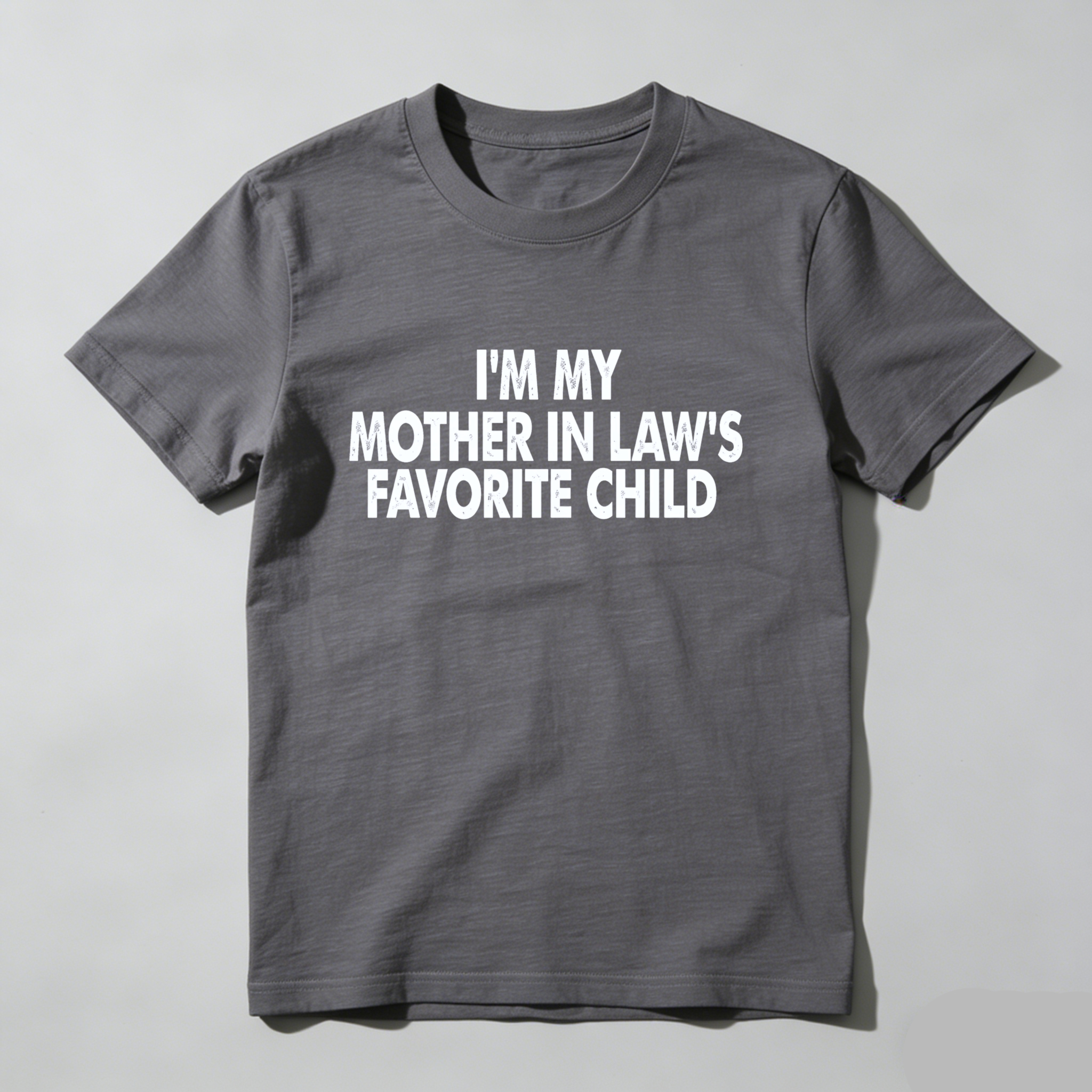 I Am My Mother In Laws Favorite Child T Shirt Made In Usa Humor Gift For Men Women Family Joke Apparel