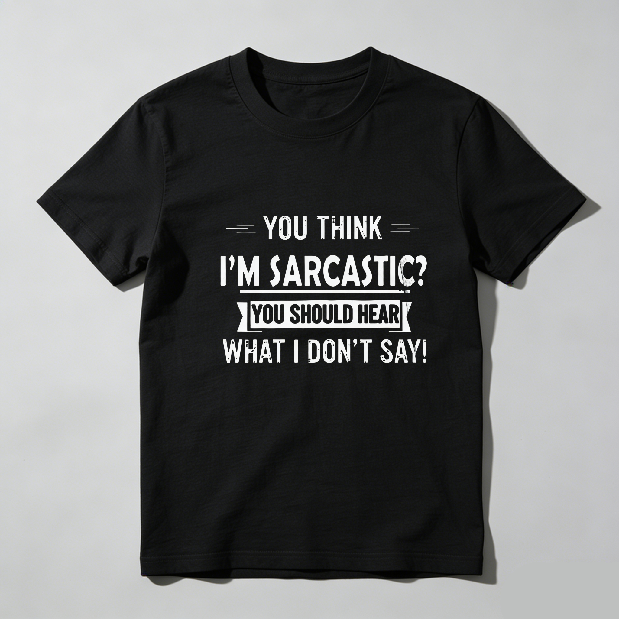 TEECURENT You Think Im Sarcastic You Should Hear What I Dont Say Pure Cotton Short Sleeve T Shirt-TeeCurent
