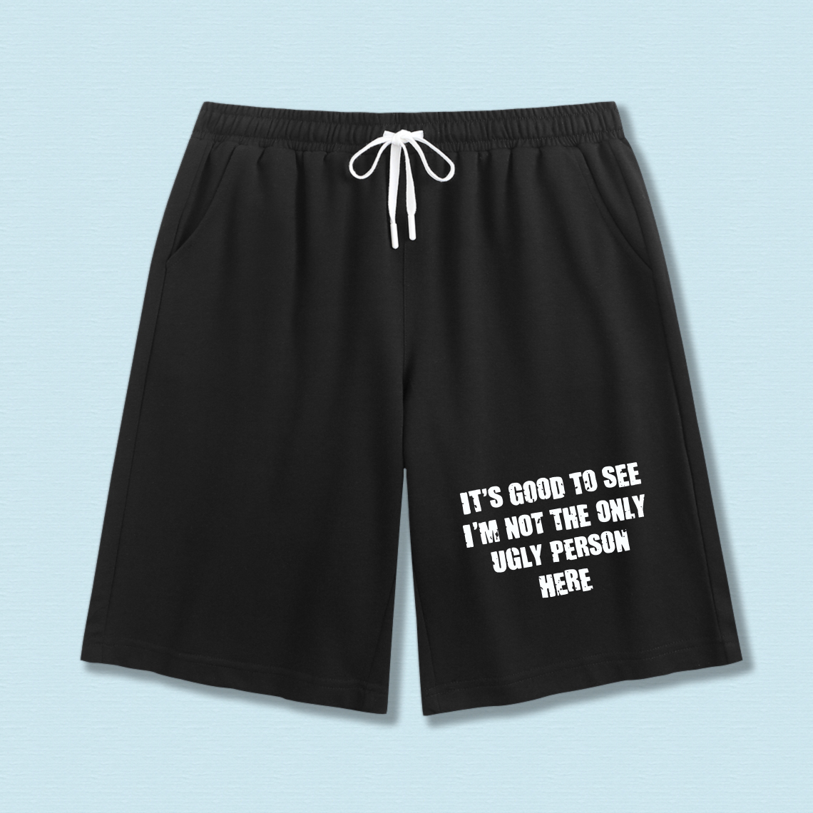 TEECURENT Its Good To See Im Not The Only Ugly Person Here Funny Shorts For Men And Women Casual Sweat Shorts With Drawstring Waistband Comfortable Loose Fit Sportswear