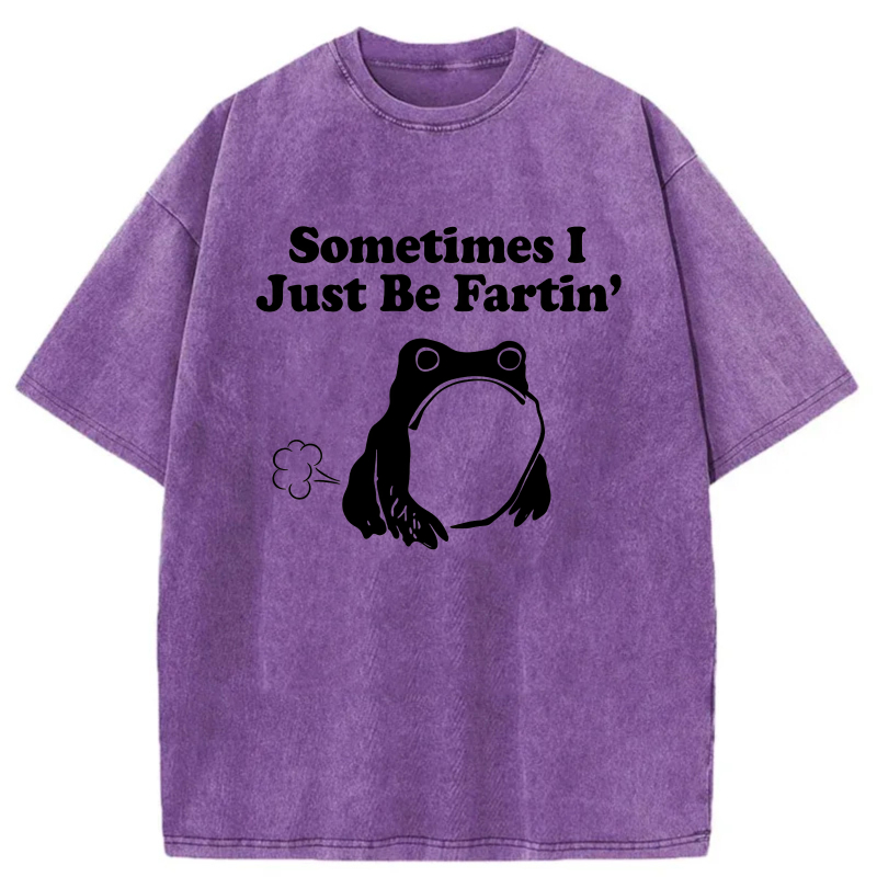 Sometimes I Just Be Fartin' Frog tshirt 100% cotton